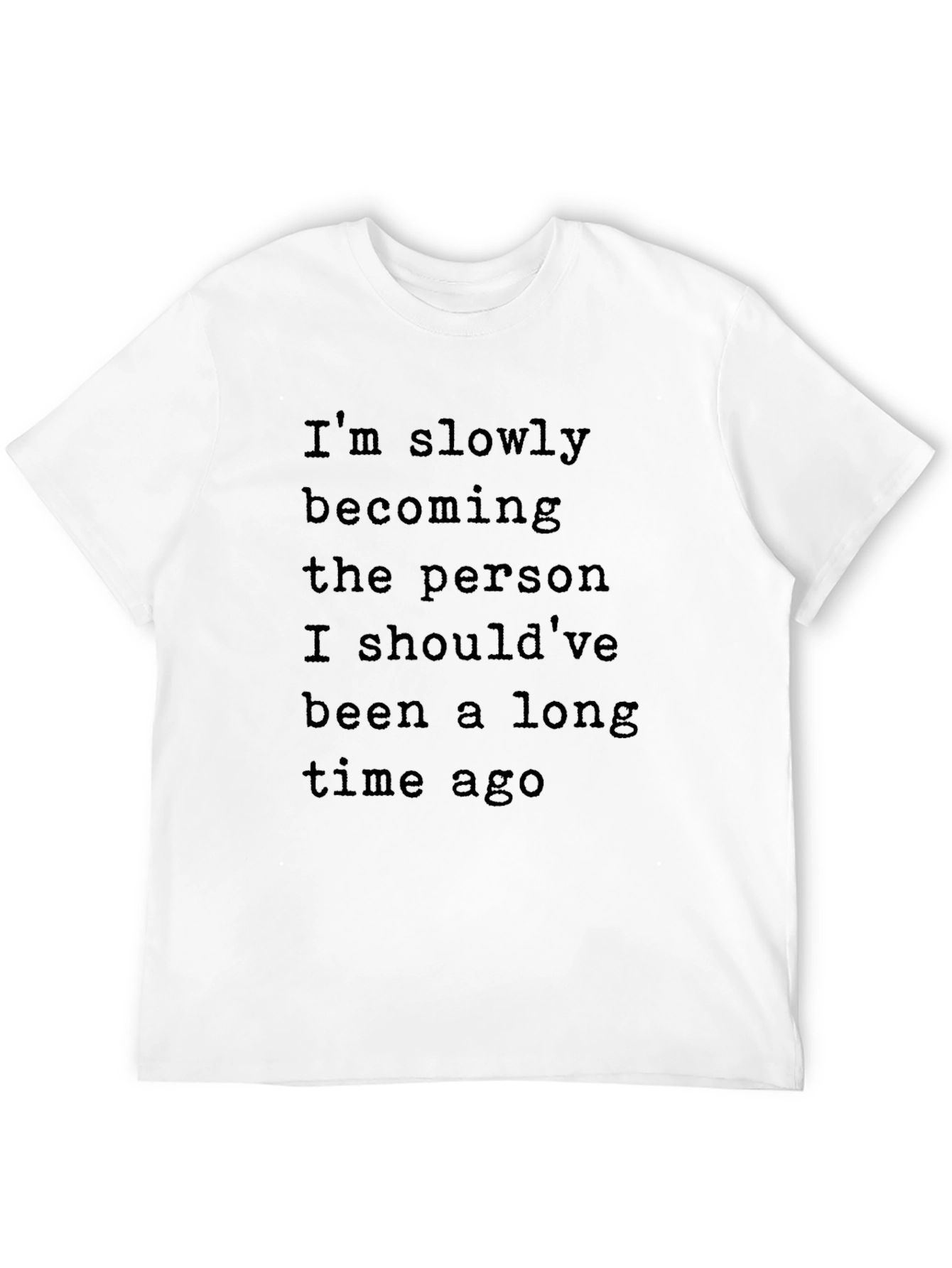 Inspirational Graphic T-Shirt - Slowly Becoming