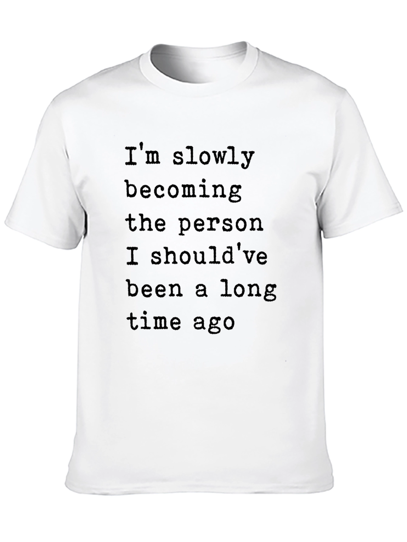 Inspirational Graphic T-Shirt - Slowly Becoming