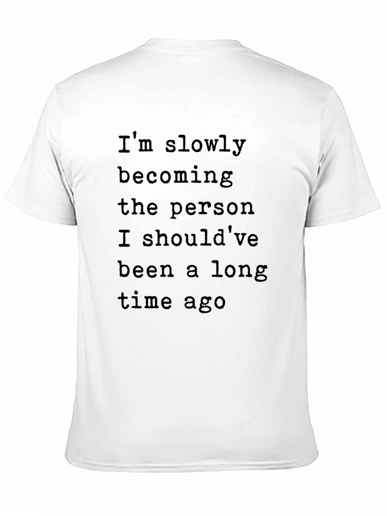 Inspirational Graphic T-Shirt - Slowly Becoming