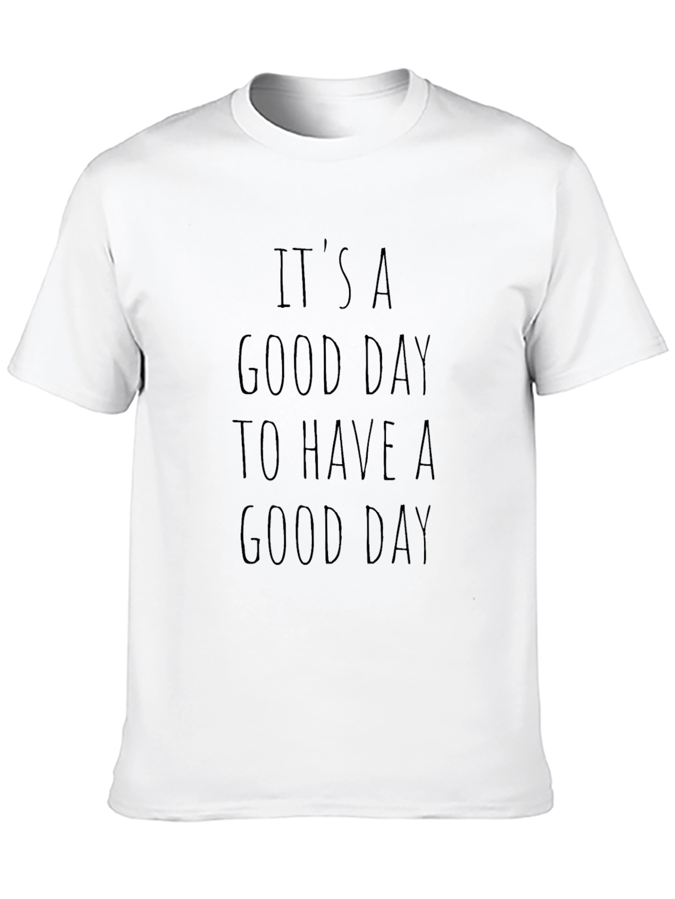 Its A Good Day T-Shirt