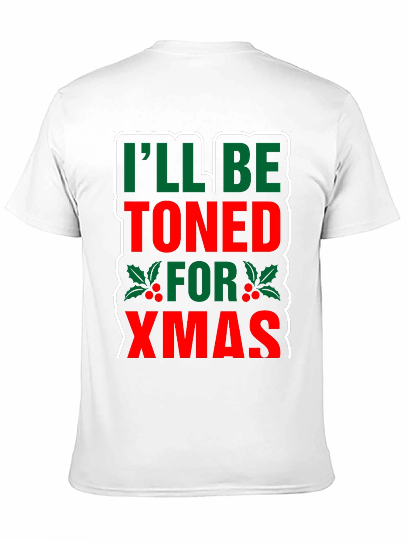 Funny Christmas T-Shirt: Ill Be Toned for Xmas