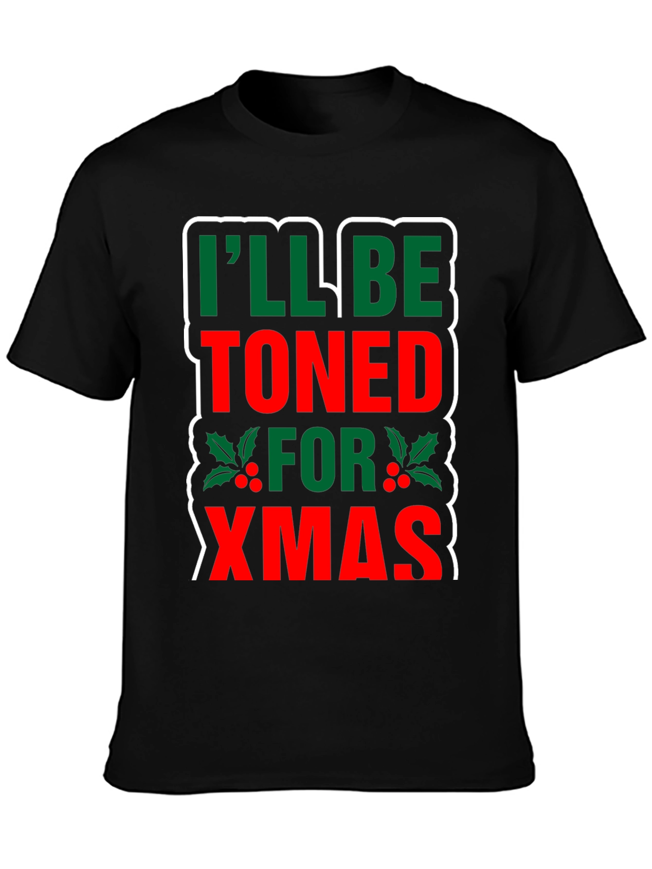 Funny Christmas T-Shirt: Ill Be Toned for Xmas