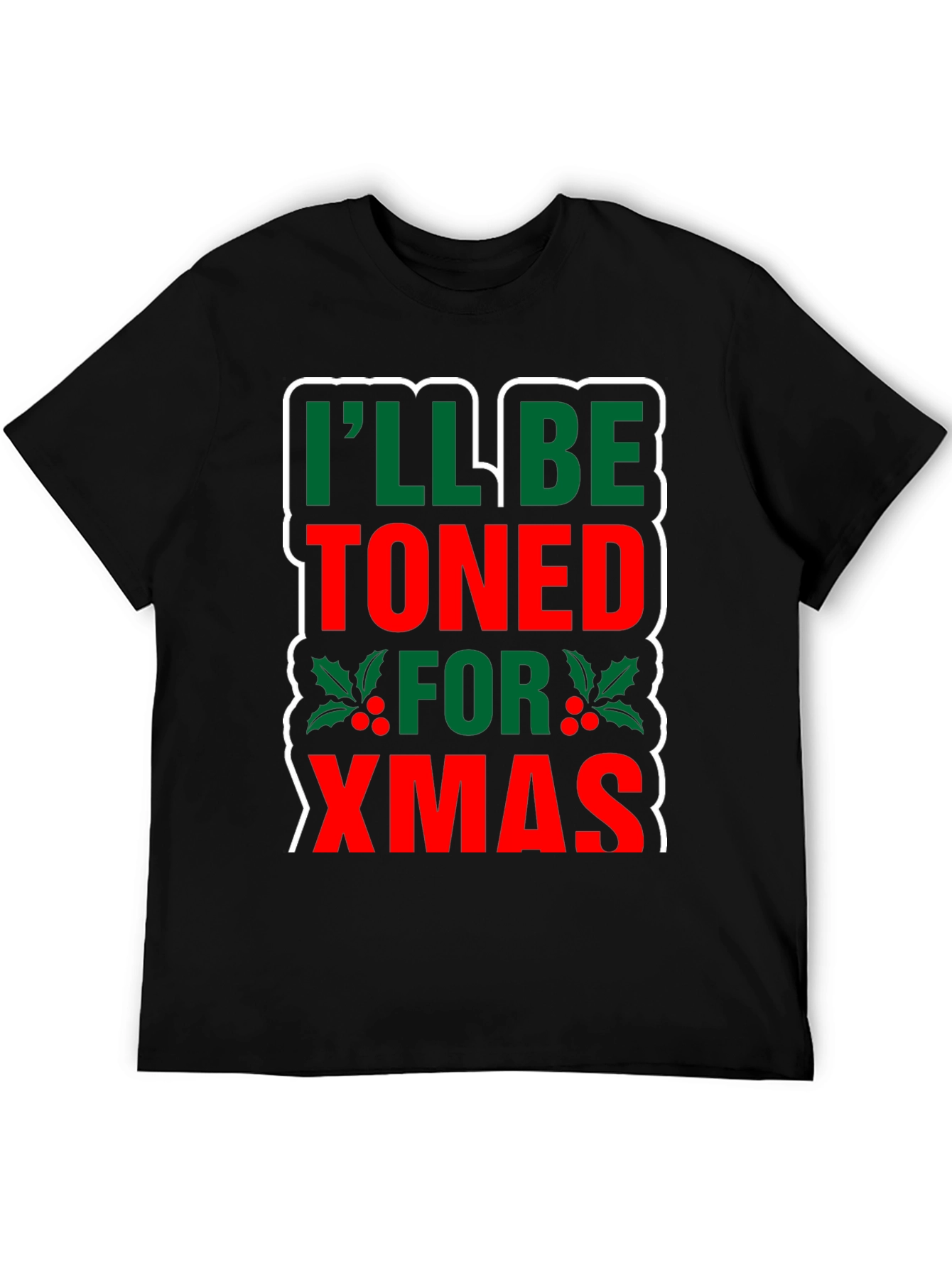 Funny Christmas T-Shirt: Ill Be Toned for Xmas