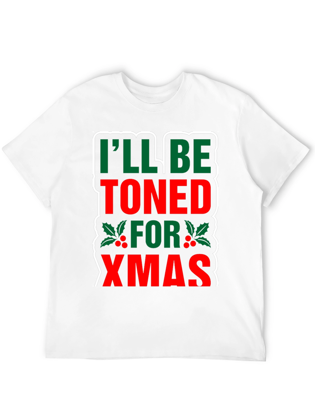 Funny Christmas T-Shirt: Ill Be Toned for Xmas