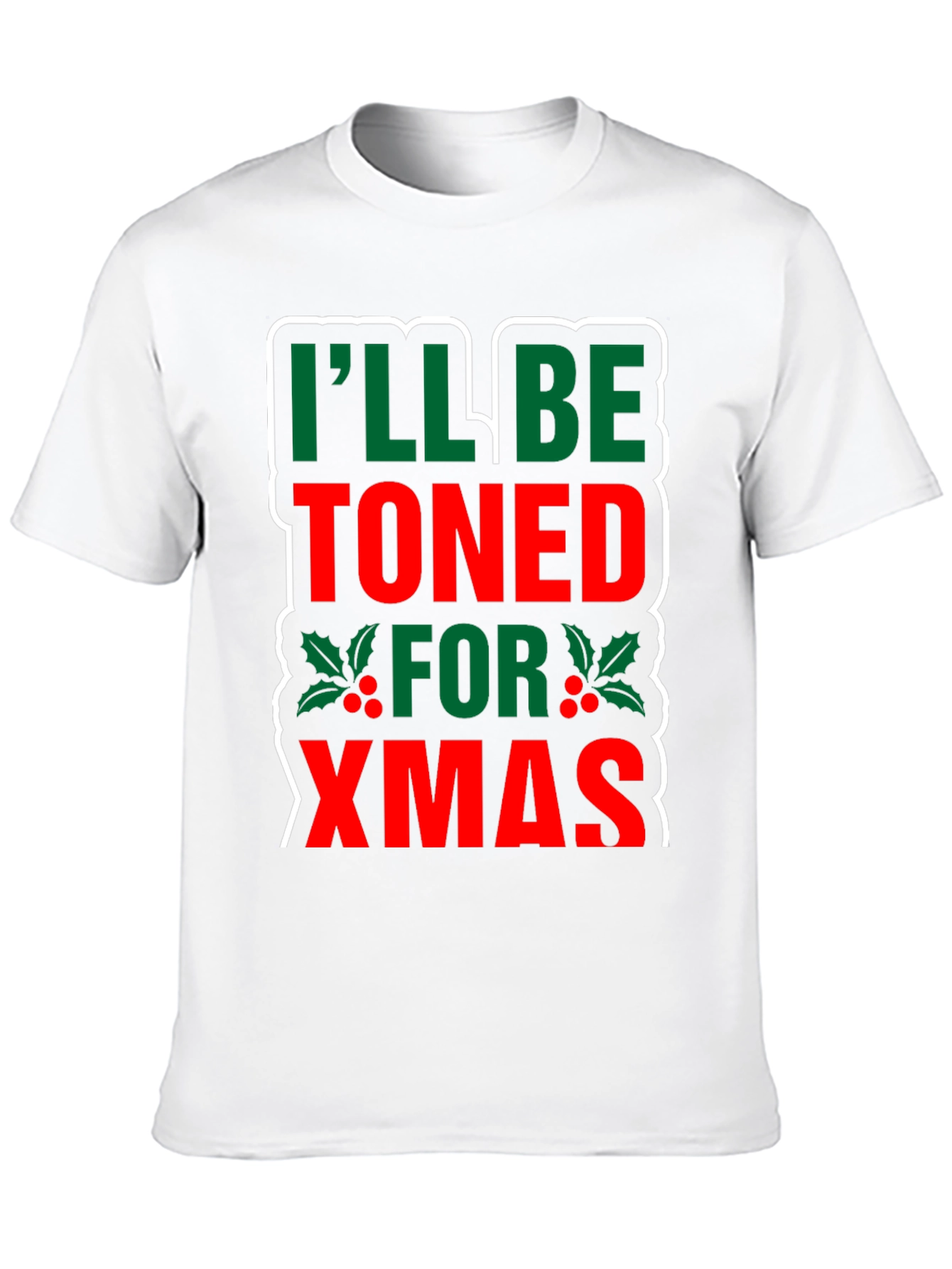 Funny Christmas T-Shirt: Ill Be Toned for Xmas