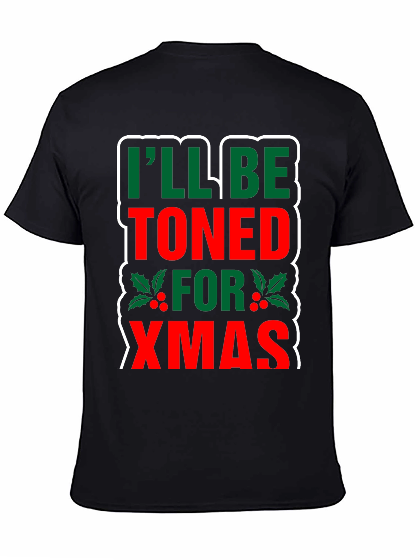 Funny Christmas T-Shirt: Ill Be Toned for Xmas