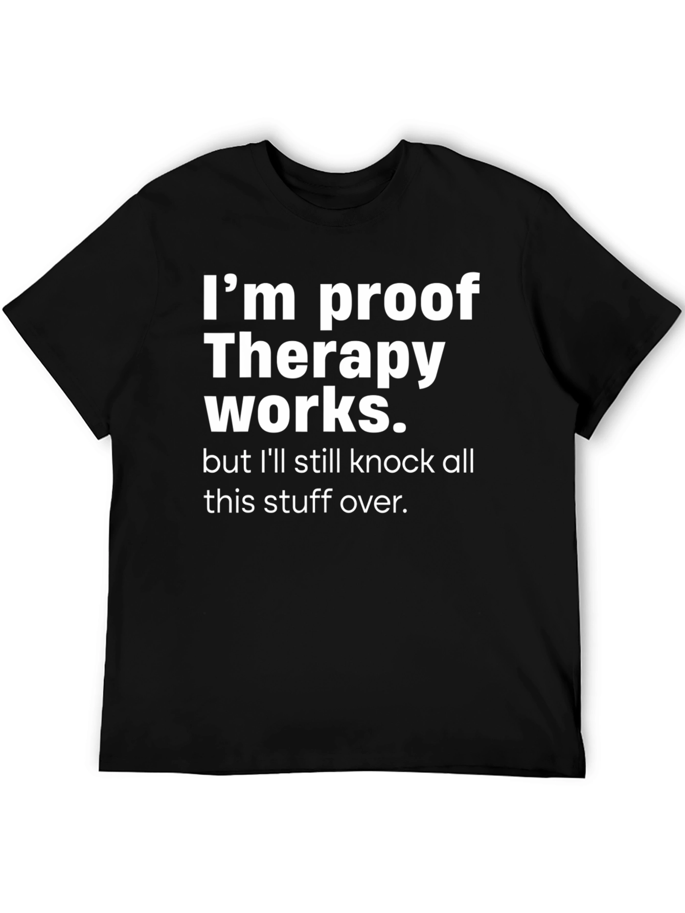 Therapy Works Graphic T-Shirt Funny Slogan Tee