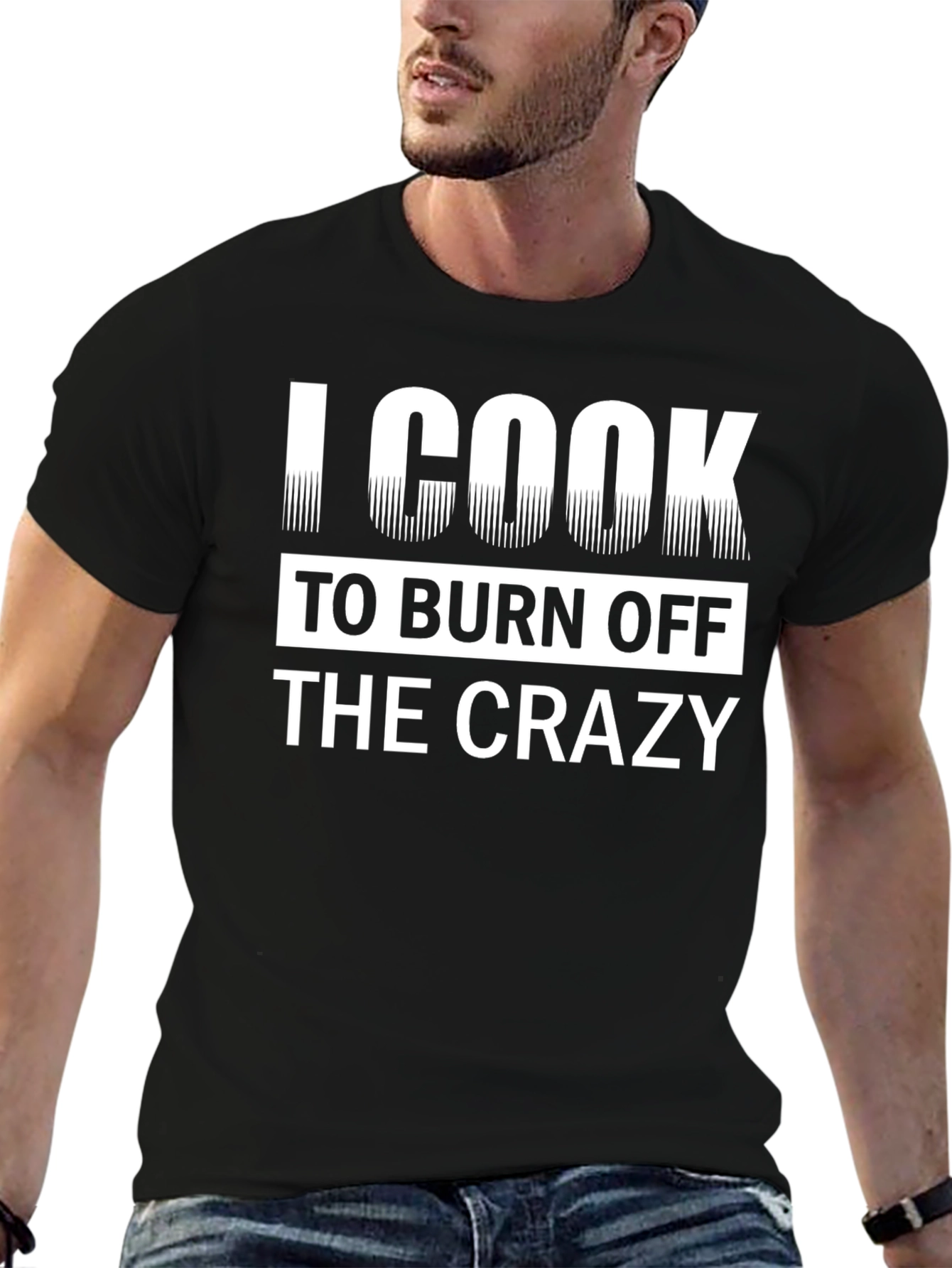 I Cook To Burn Off The Crazy Black T-Shirt