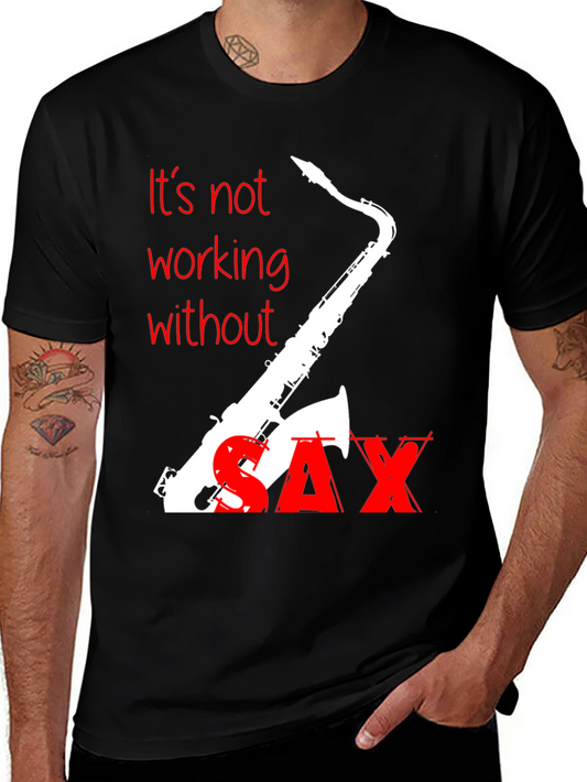 Its Not Working Without Sax T-Shirt