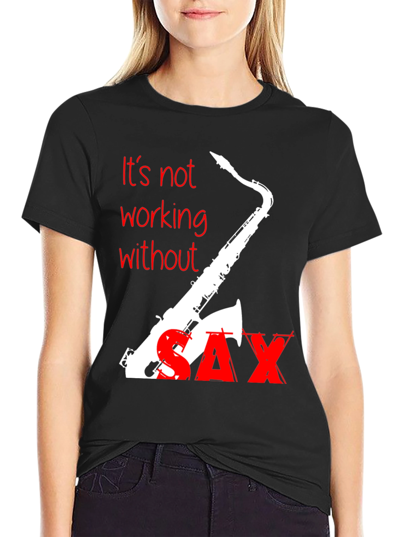 Its Not Working Without Sax T-Shirt