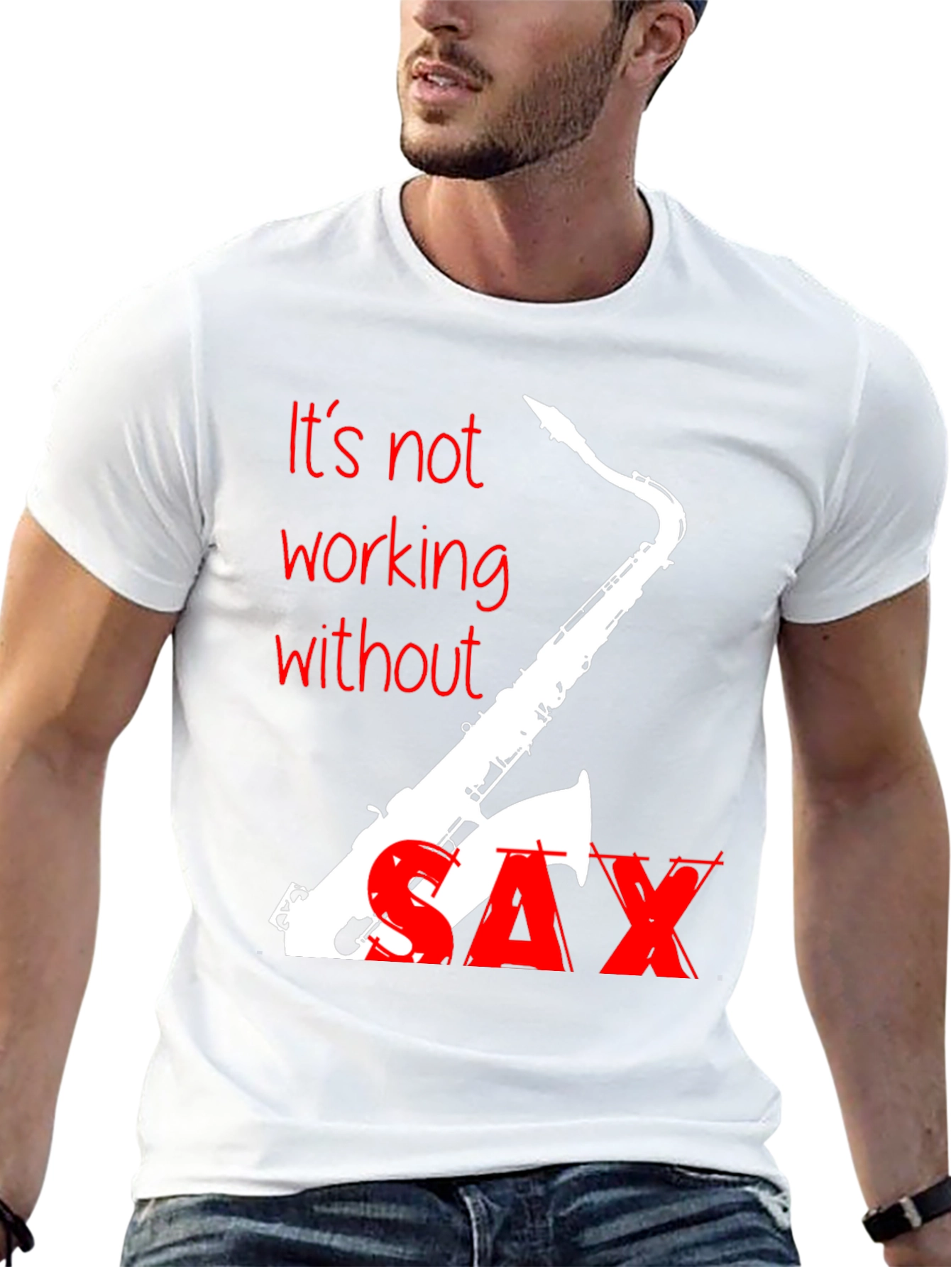 Its Not Working Without Sax T-Shirt
