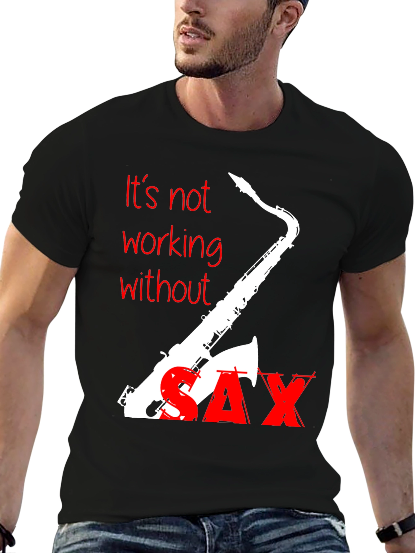 Its Not Working Without Sax T-Shirt