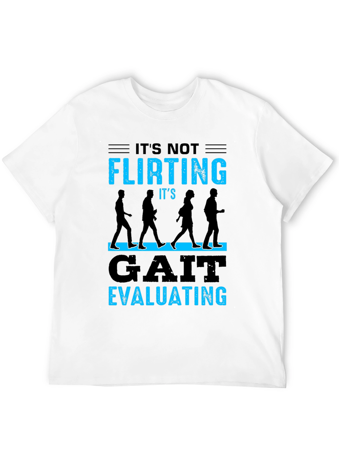 Gait Evaluating T-Shirt - Funny Physical Therapy Tee