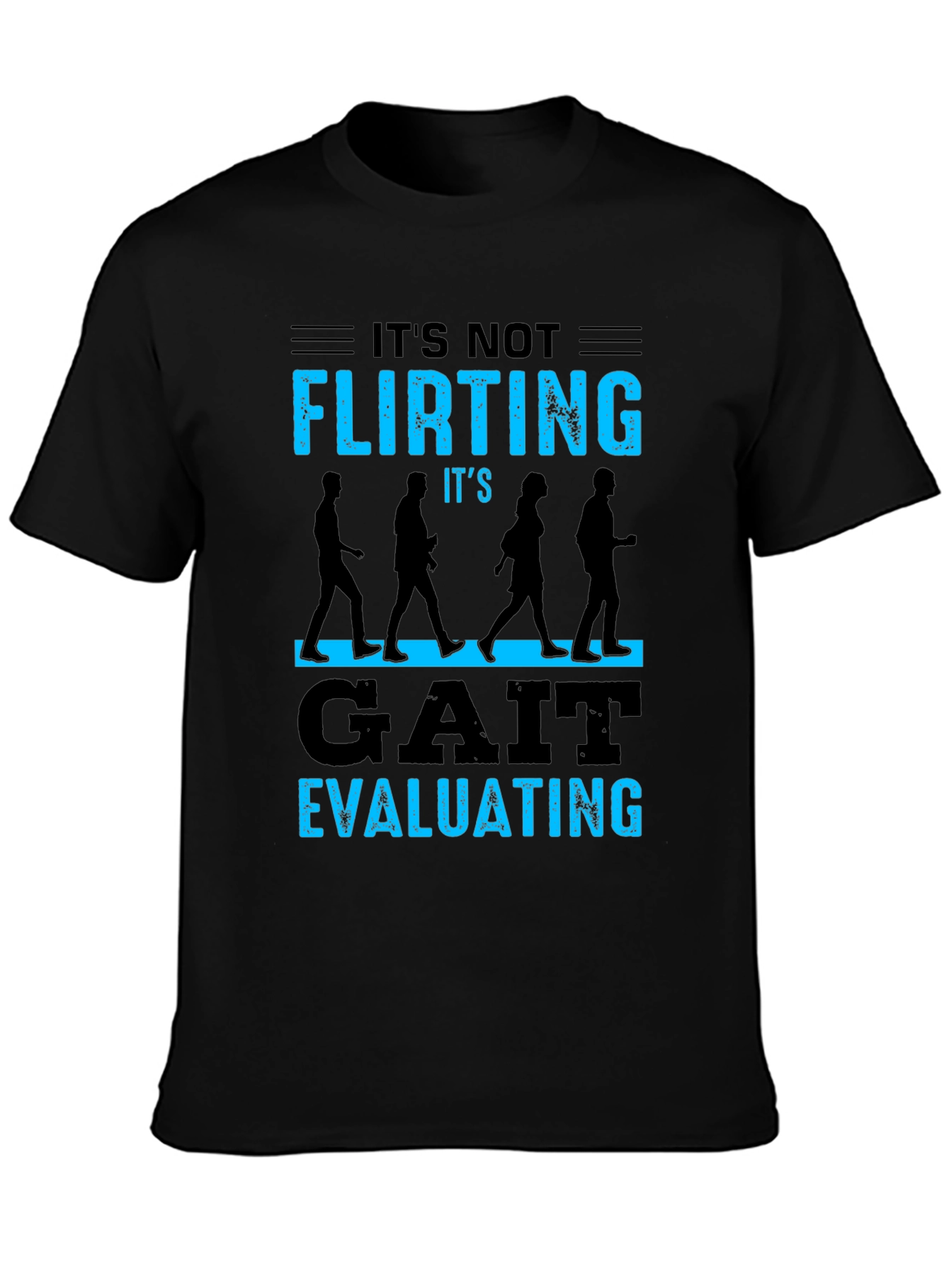 Gait Evaluating T-Shirt - Funny Physical Therapy Tee