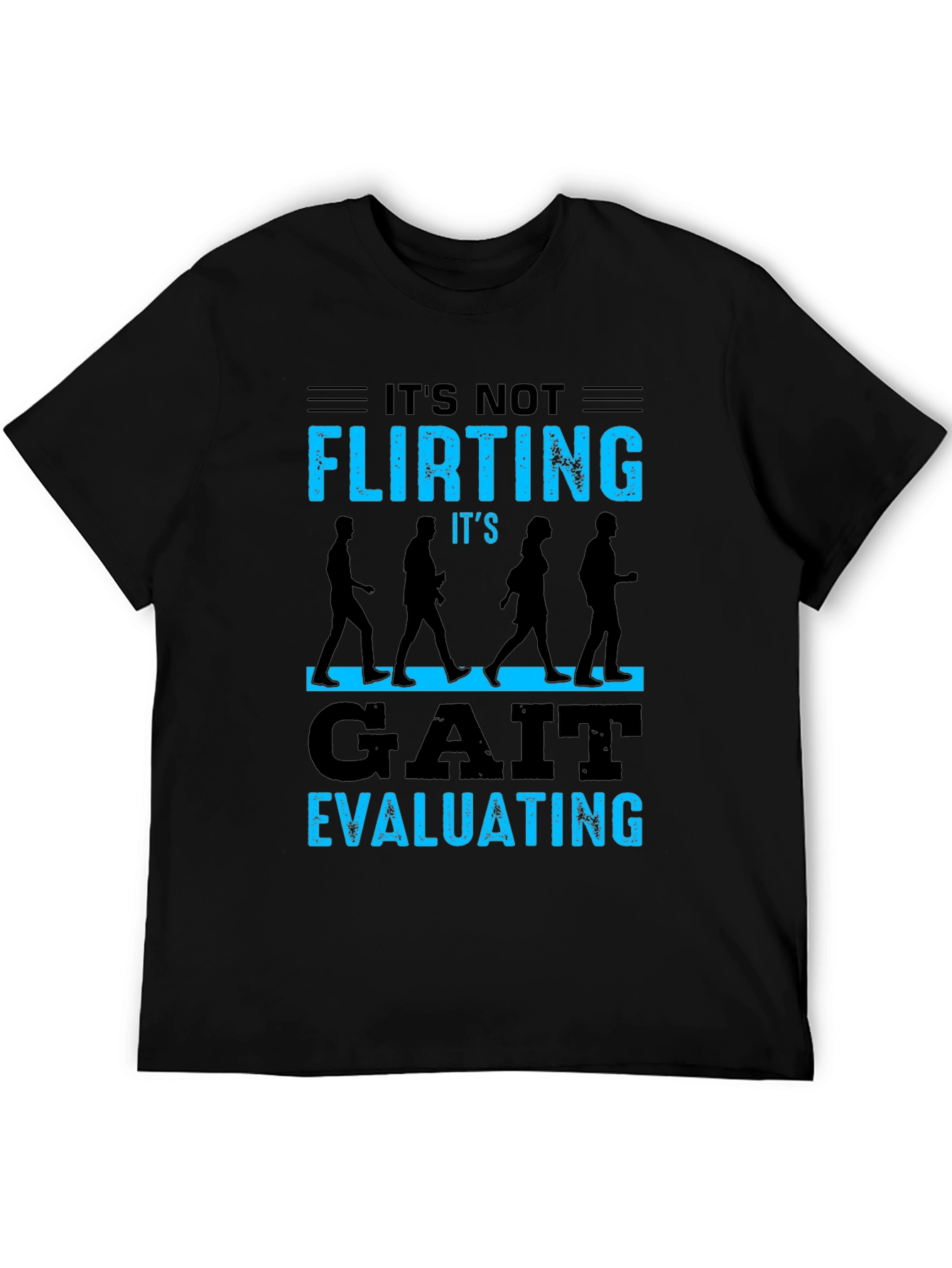 Gait Evaluating T-Shirt - Funny Physical Therapy Tee