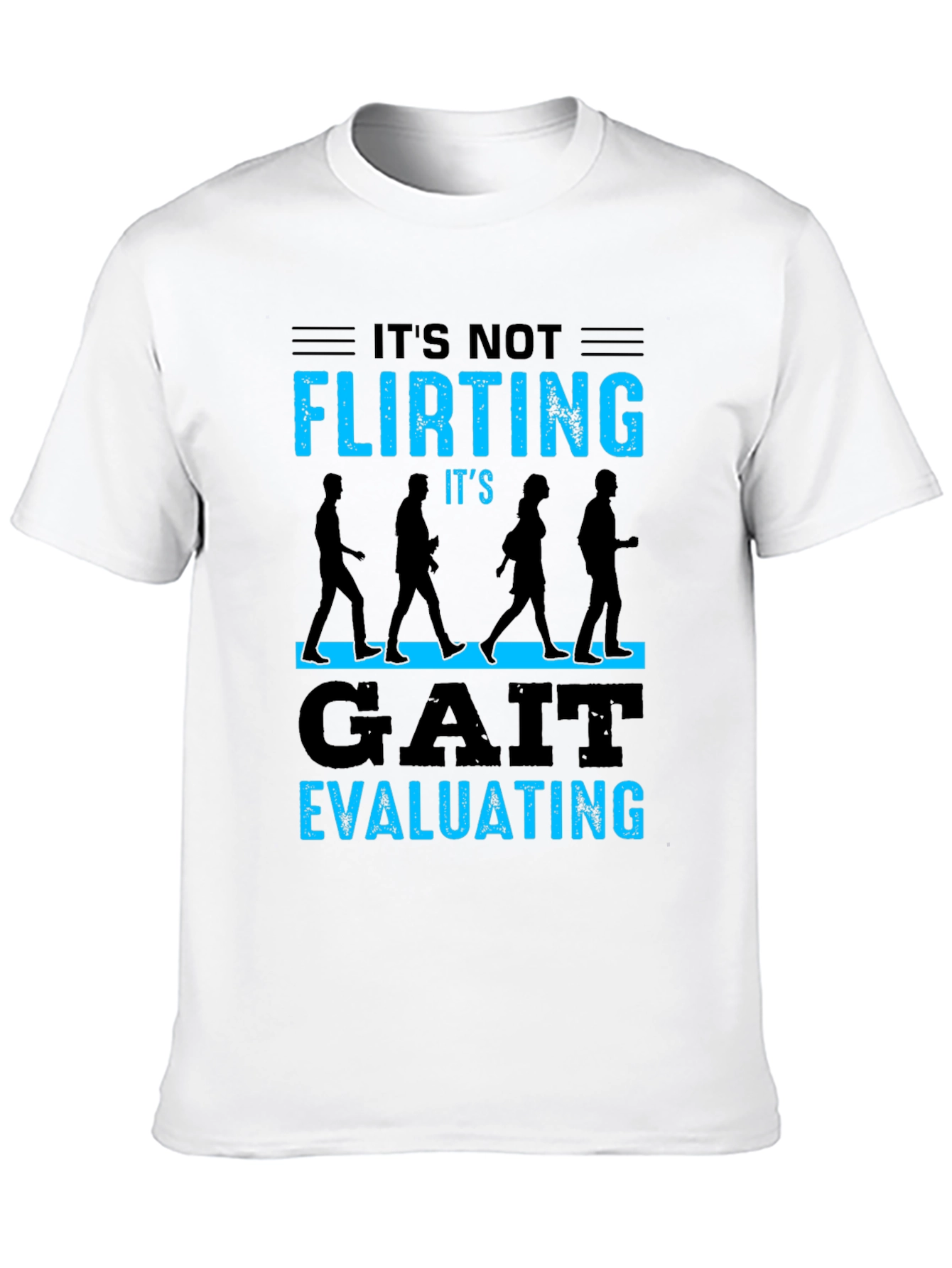 Gait Evaluating T-Shirt - Funny Physical Therapy Tee