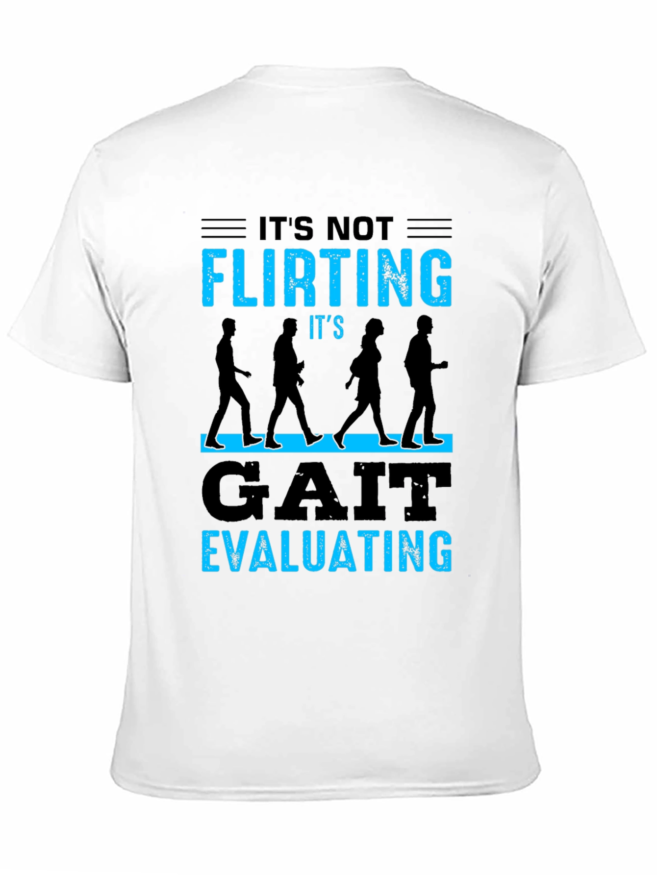 Gait Evaluating T-Shirt - Funny Physical Therapy Tee