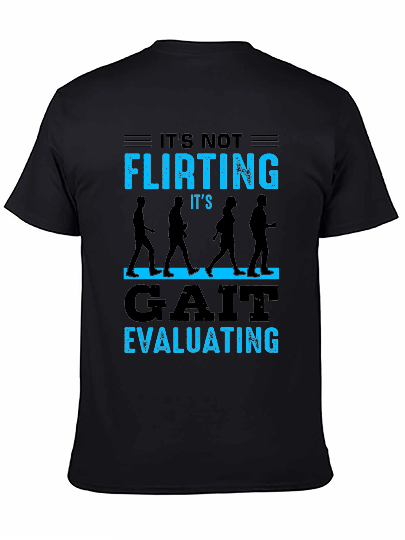 Gait Evaluating T-Shirt - Funny Physical Therapy Tee