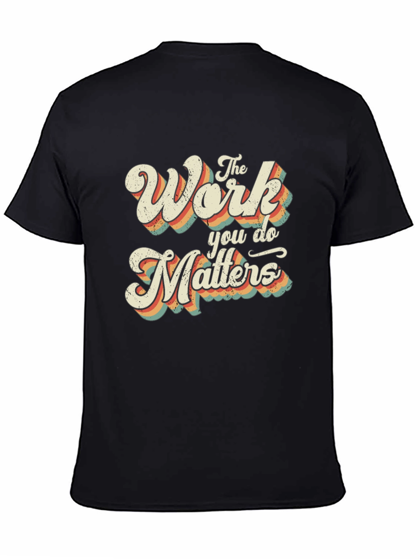The Work You Do Matters Retro Graphic T-Shirt