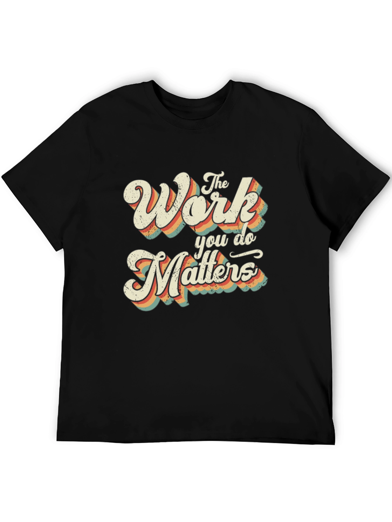 The Work You Do Matters Retro Graphic T-Shirt