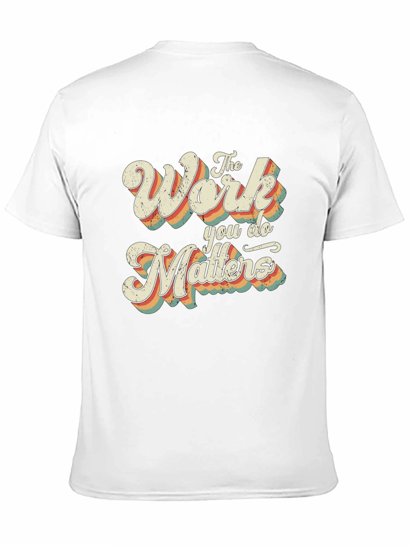 The Work You Do Matters Retro Graphic T-Shirt