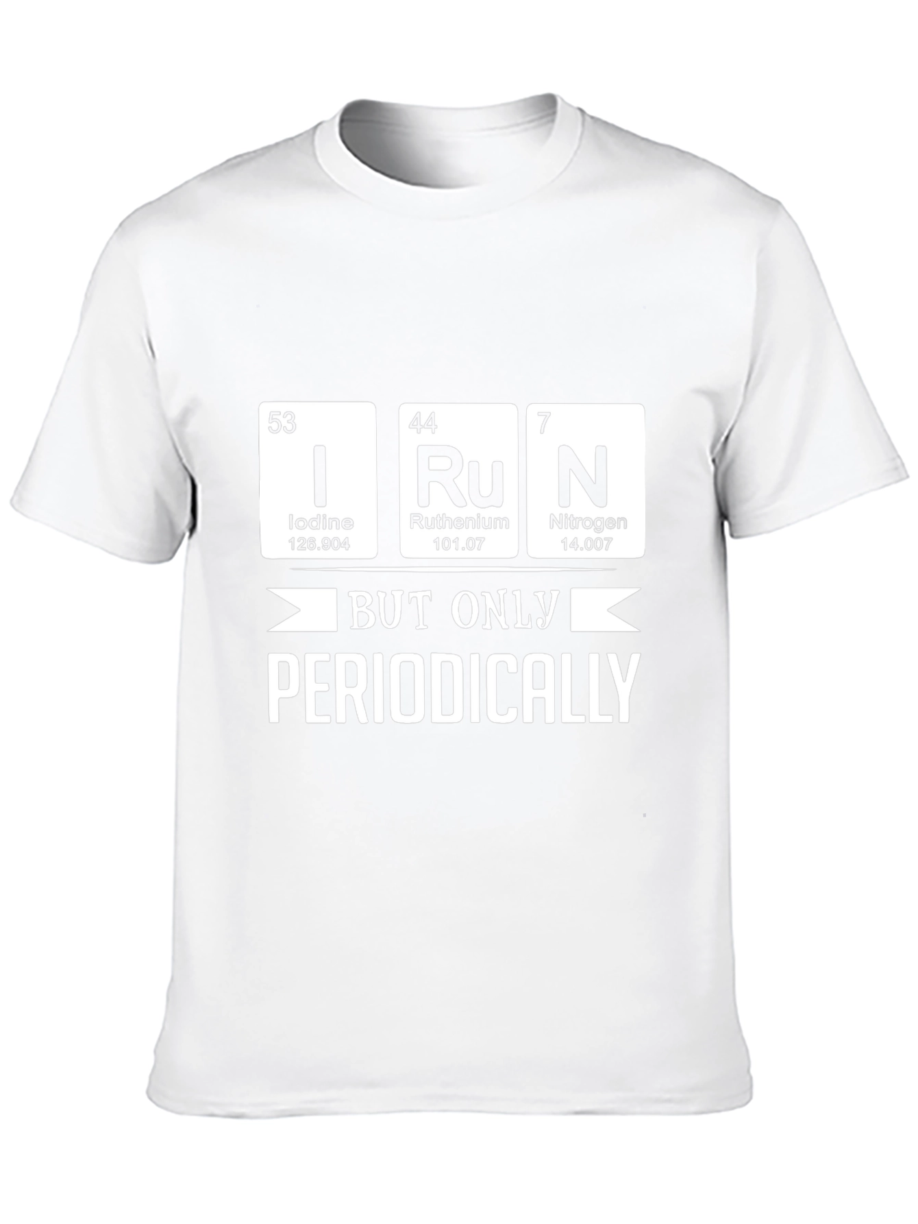 I Ru N But Only Periodically - Science T-Shirt