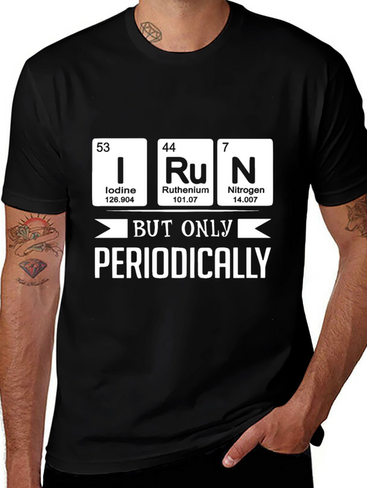 I Ru N But Only Periodically - Science T-Shirt