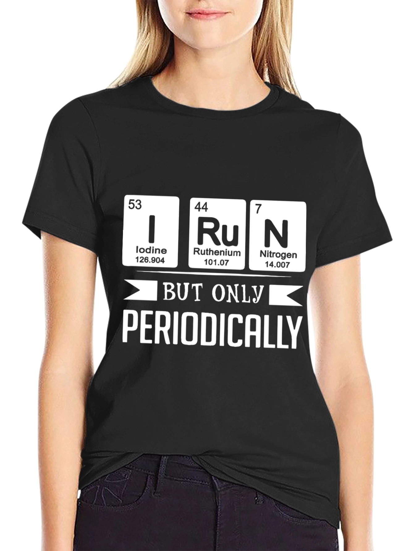 I Ru N But Only Periodically - Science T-Shirt