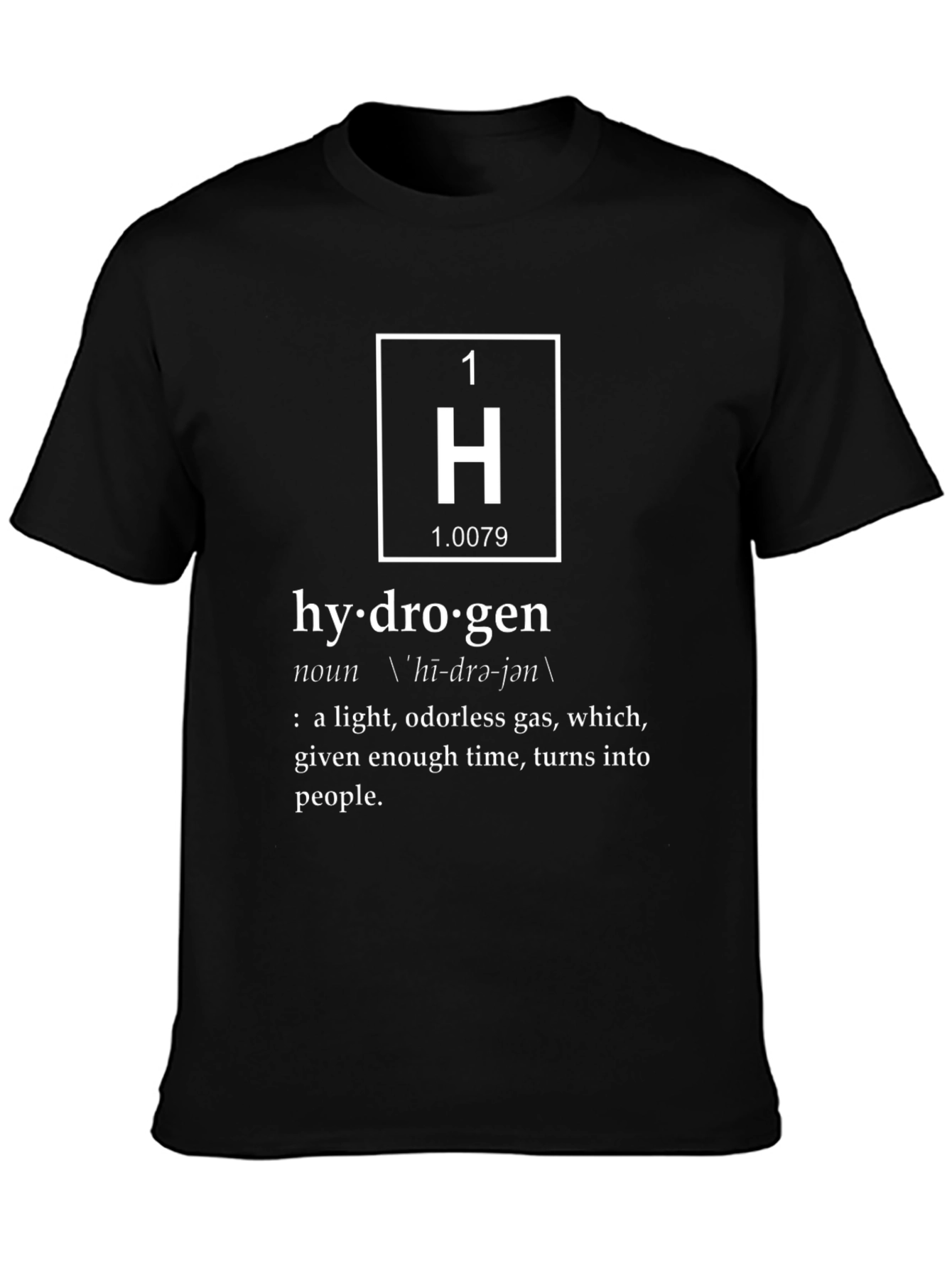 Hydrogen Element Science T-Shirt - Turns Into People