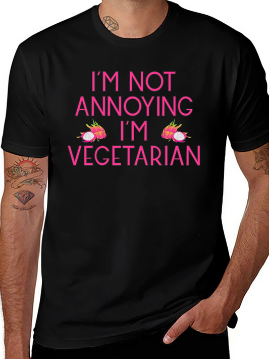 Vegetarian T-Shirt - Im Not Annoying