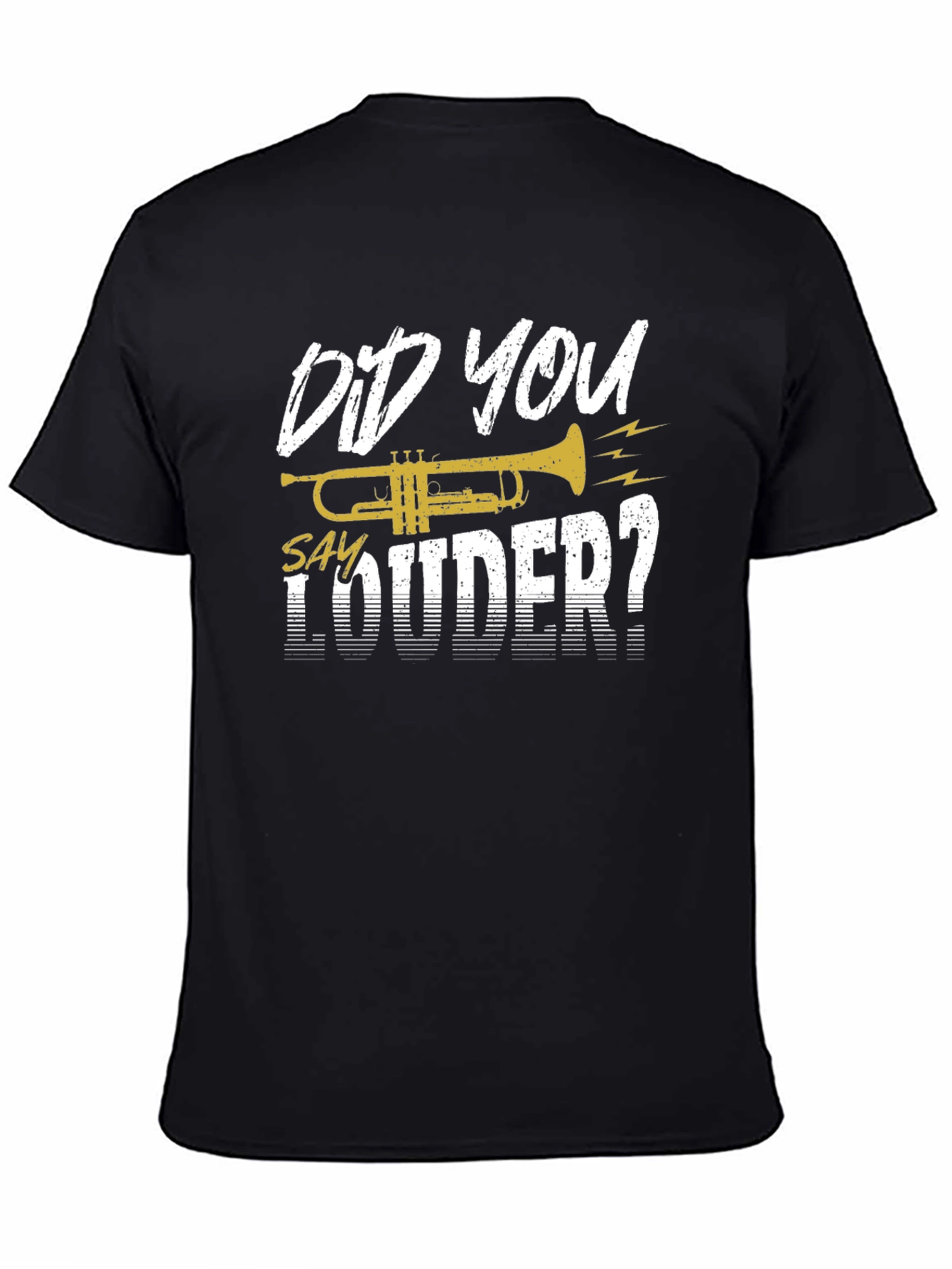 Did You Say Louder Trumpet T-Shirt
