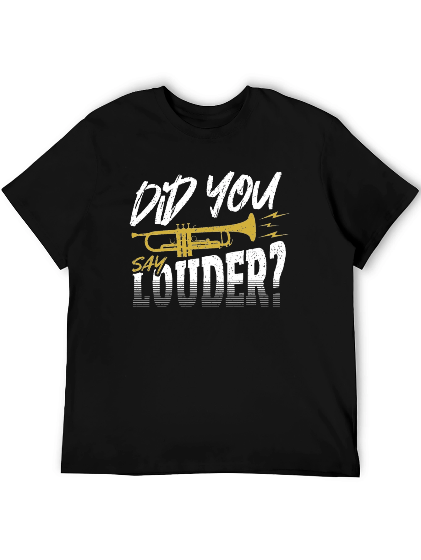 Did You Say Louder Trumpet T-Shirt