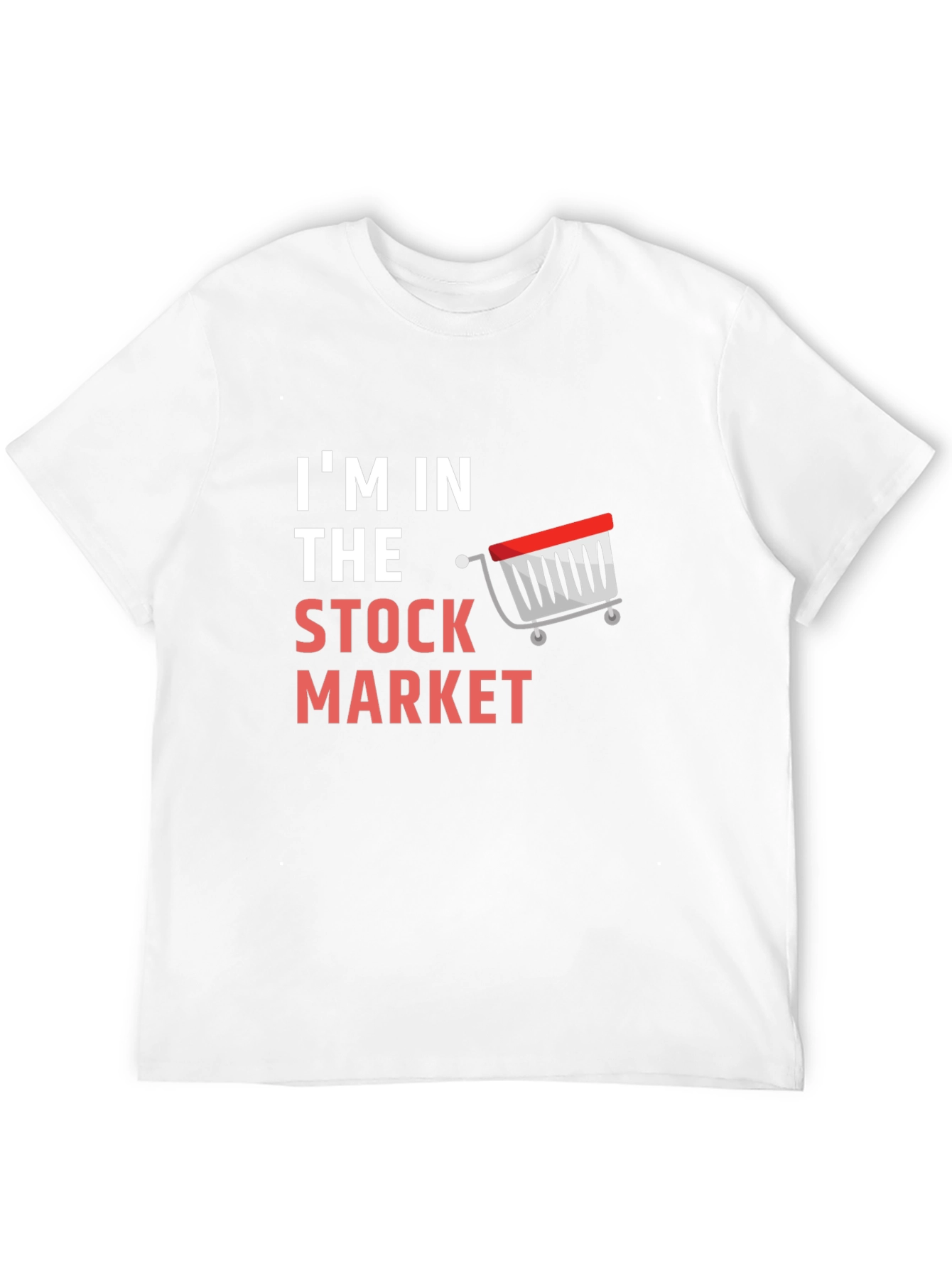 Im In The Stock Market T-Shirt