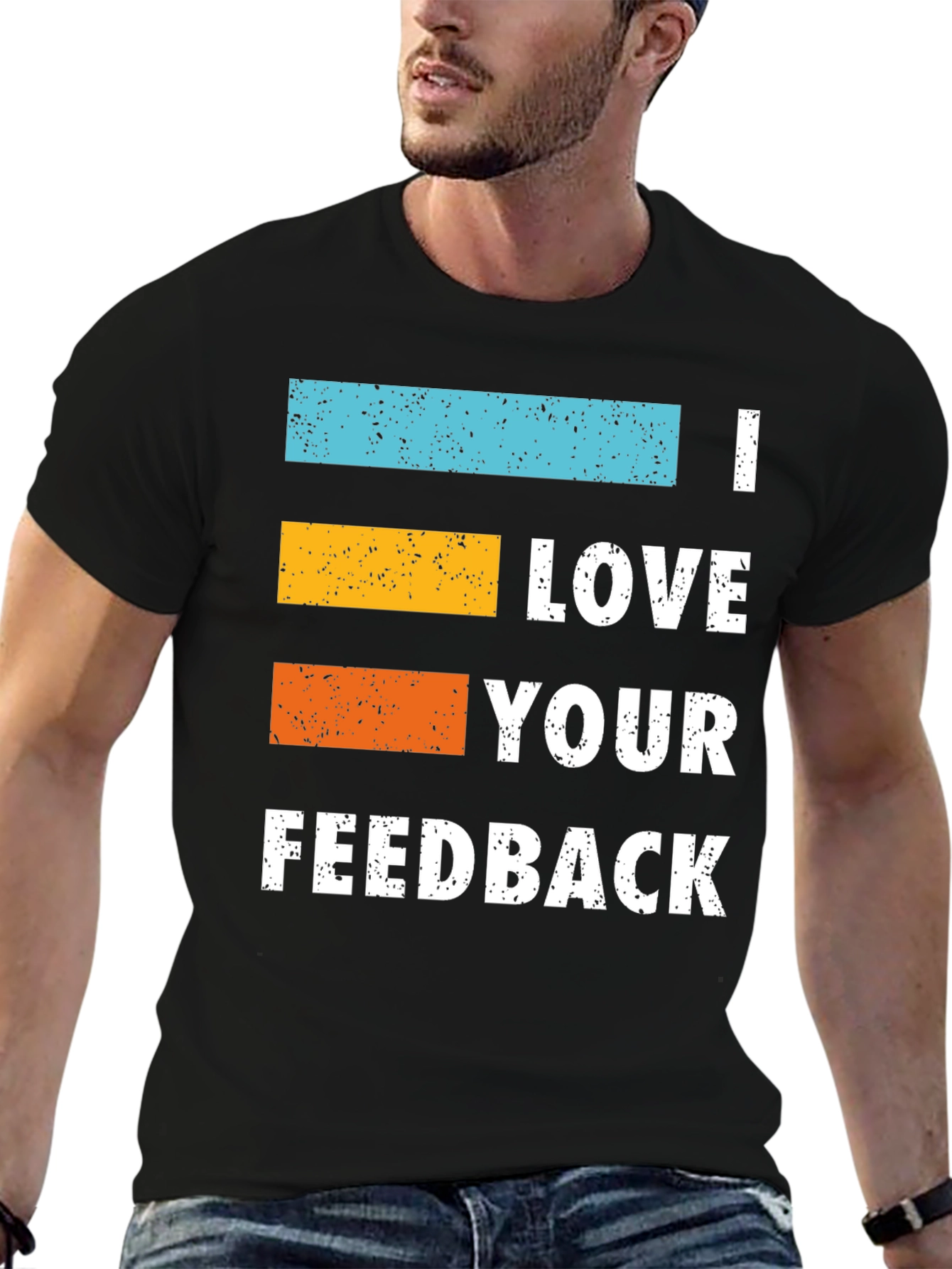 I Love Your Feedback Graphic Tee