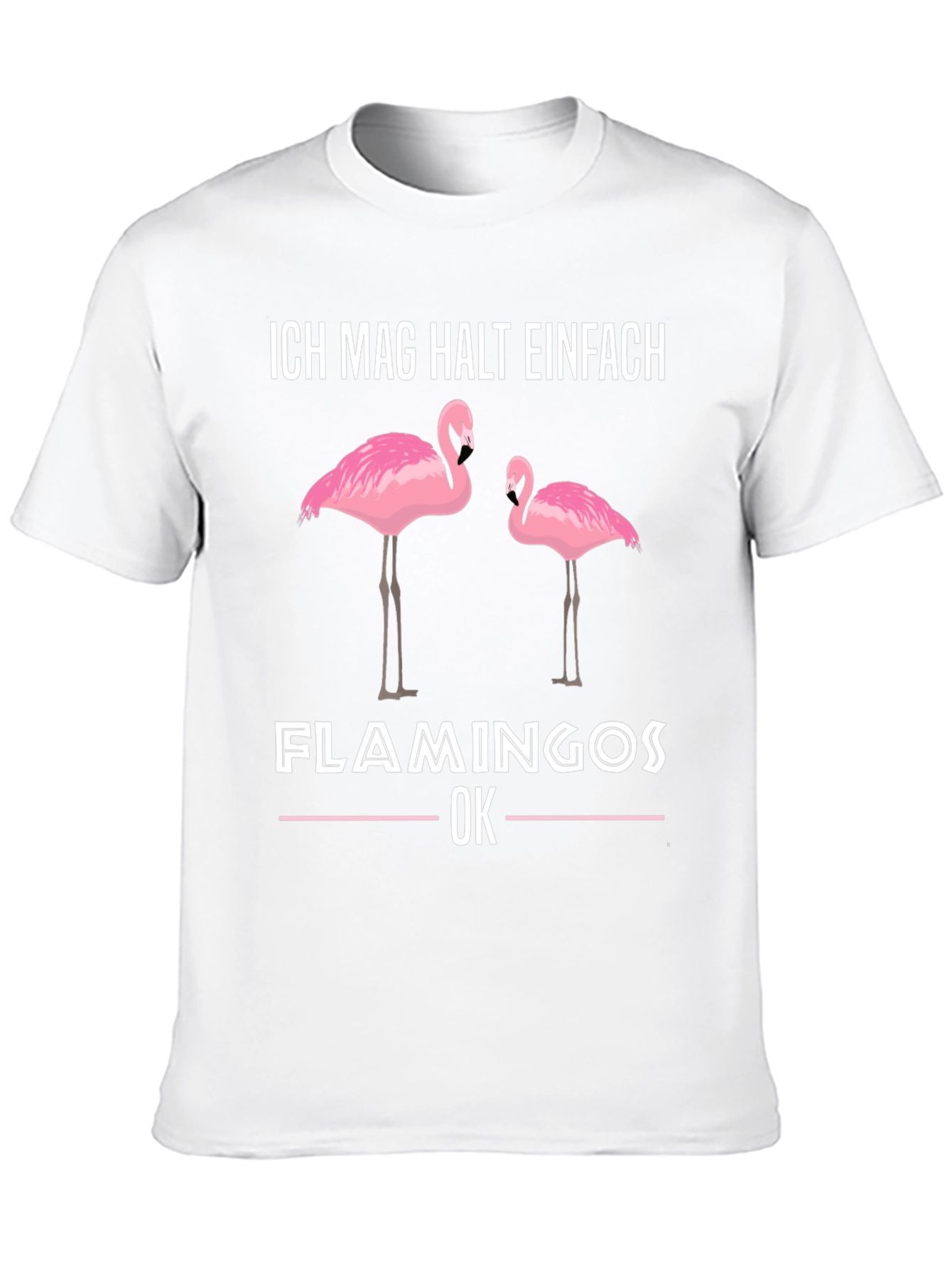 Flamingo Graphic T-Shirt - Ich Mag Halt Einfach Design