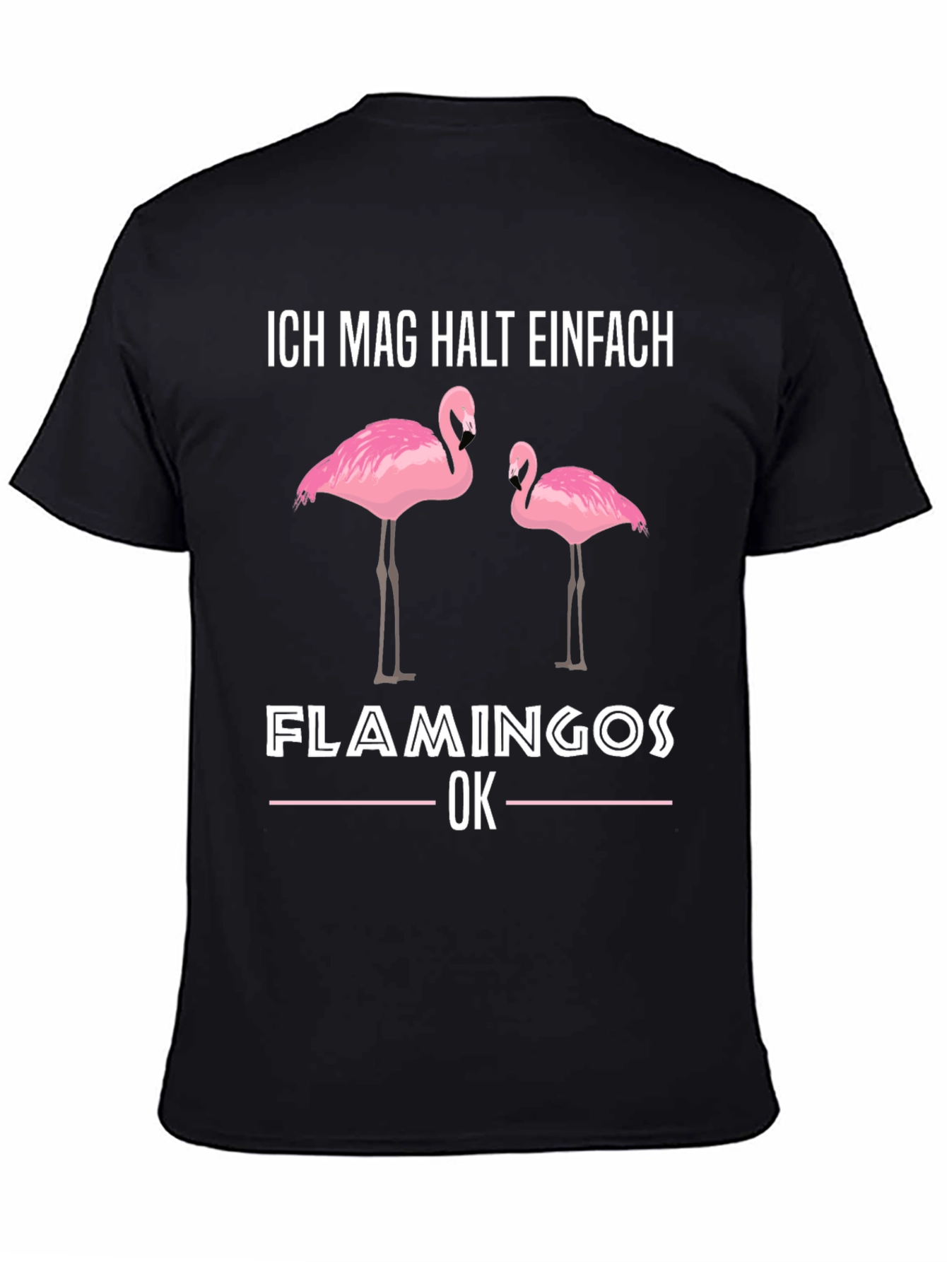 Flamingo Graphic T-Shirt - Ich Mag Halt Einfach Design