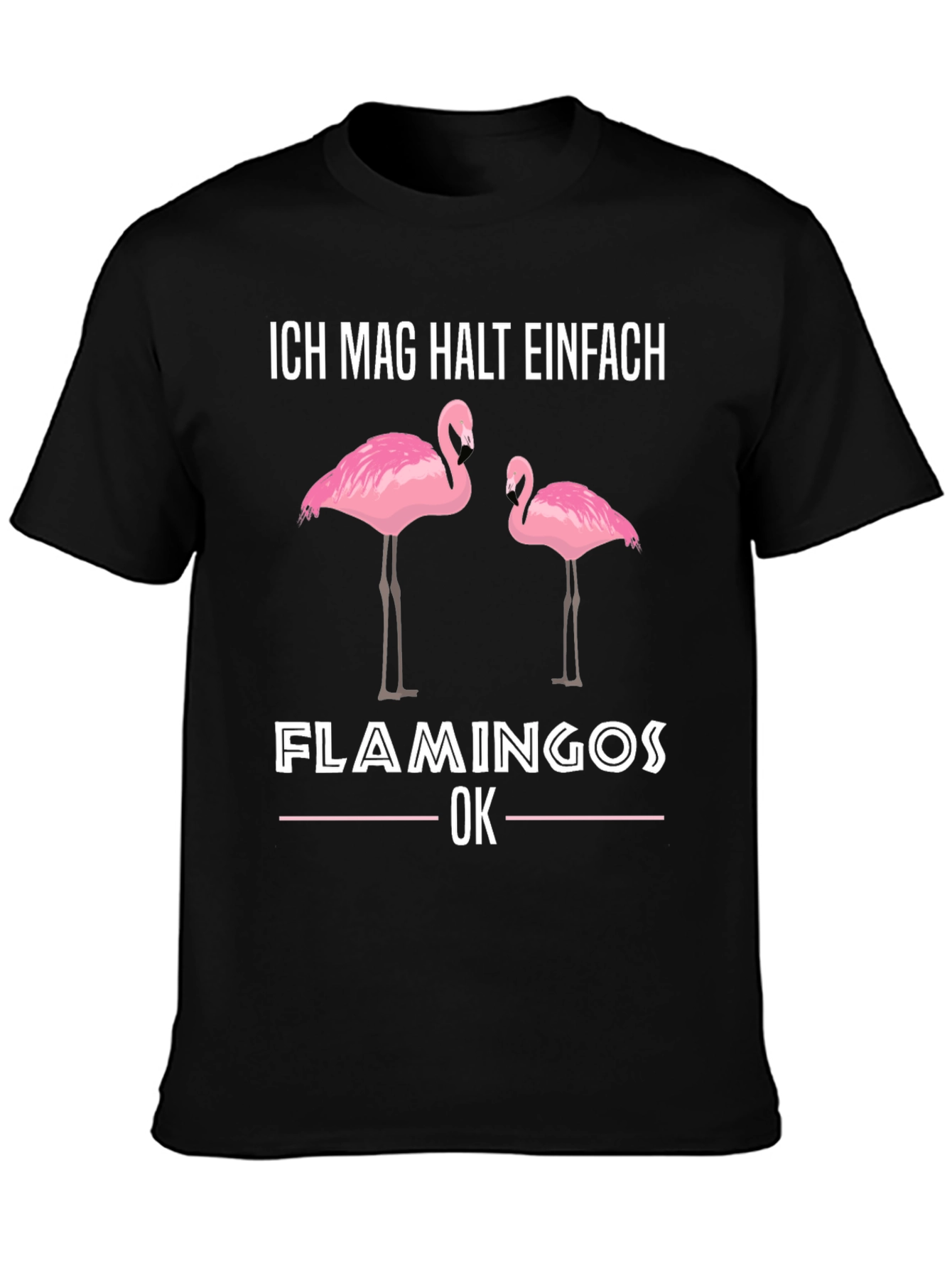 Flamingo Graphic T-Shirt - Ich Mag Halt Einfach Design