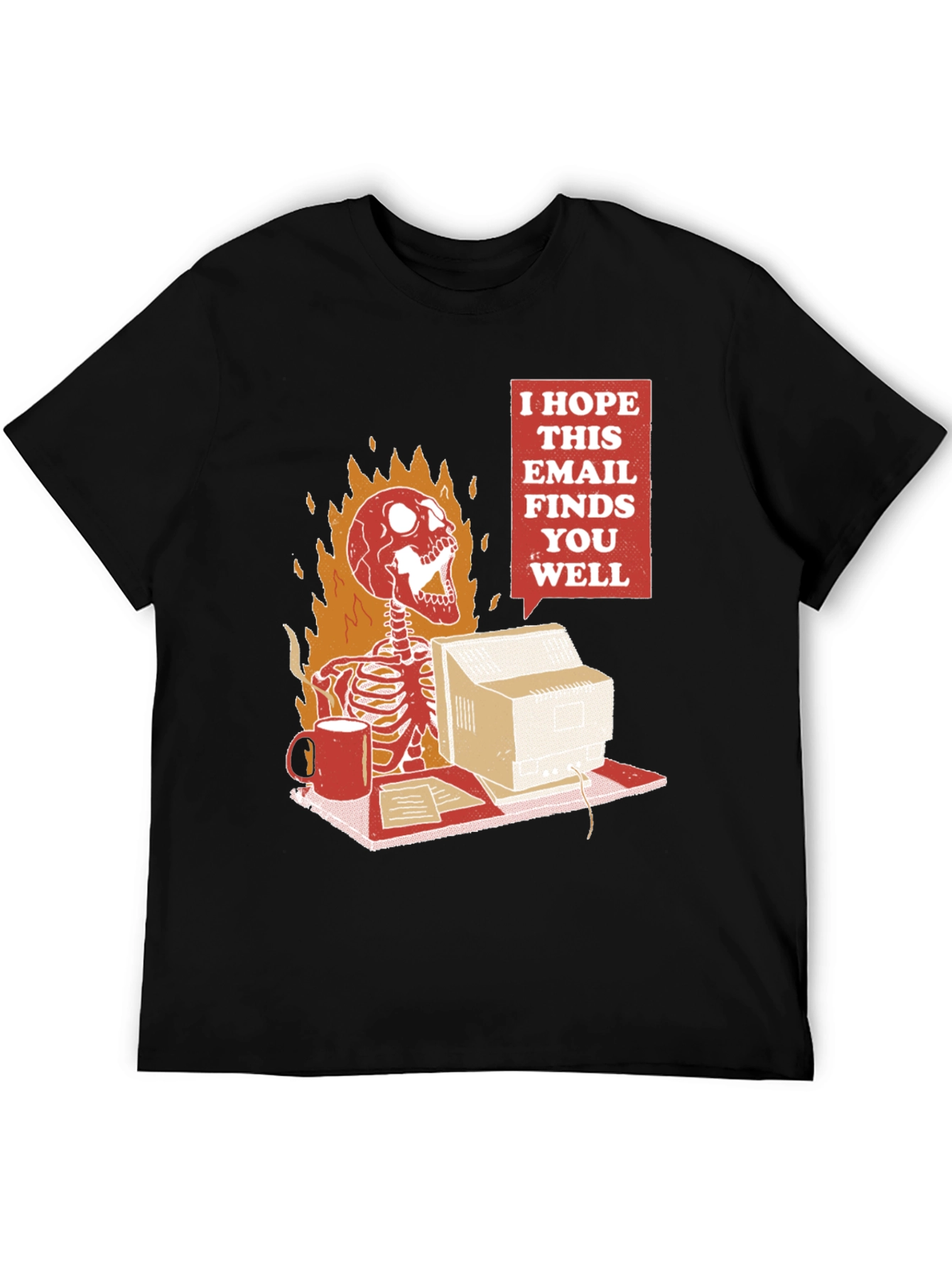 I Hope This Email Finds You Well T-Shirt
