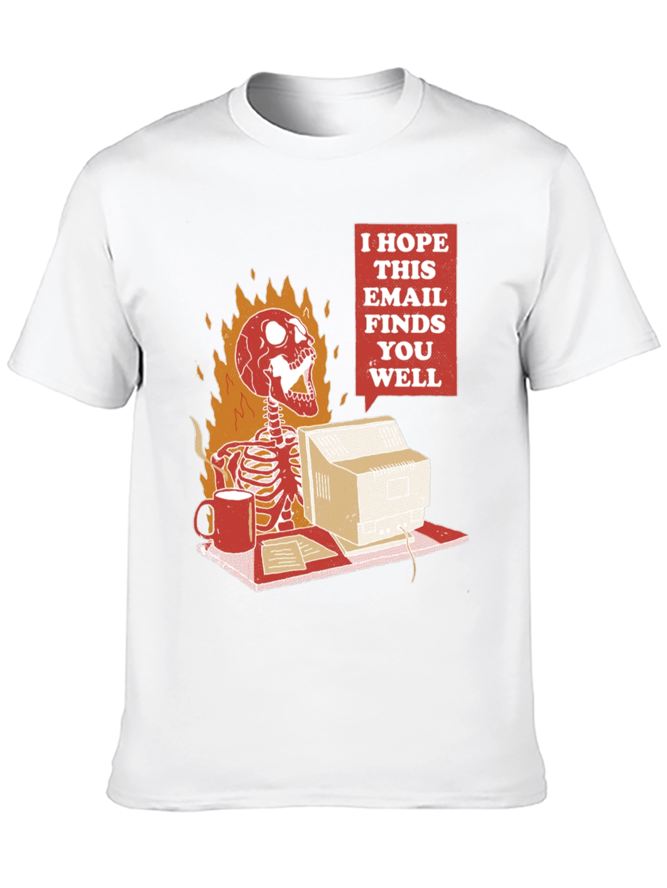 I Hope This Email Finds You Well T-Shirt