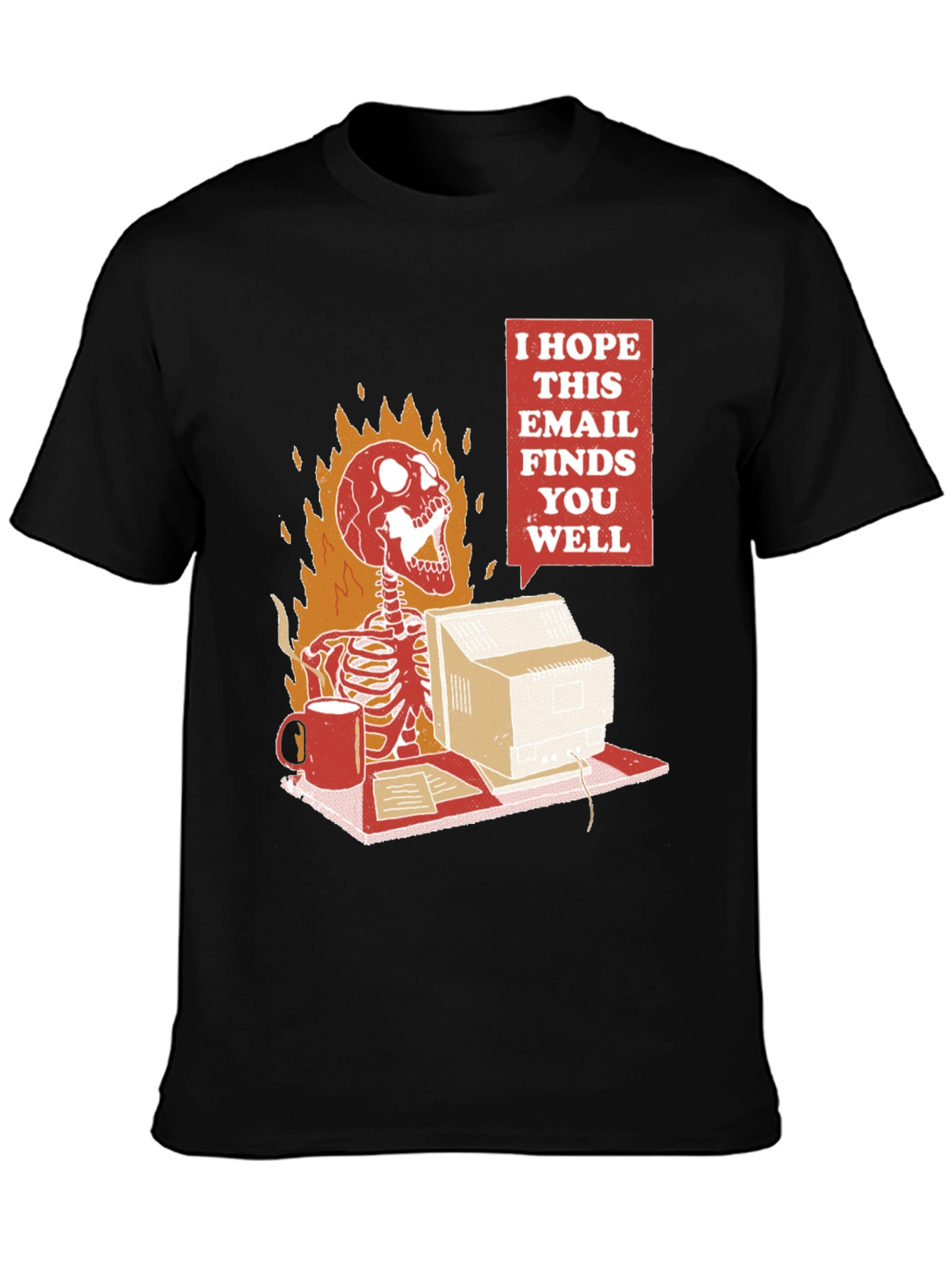 I Hope This Email Finds You Well T-Shirt