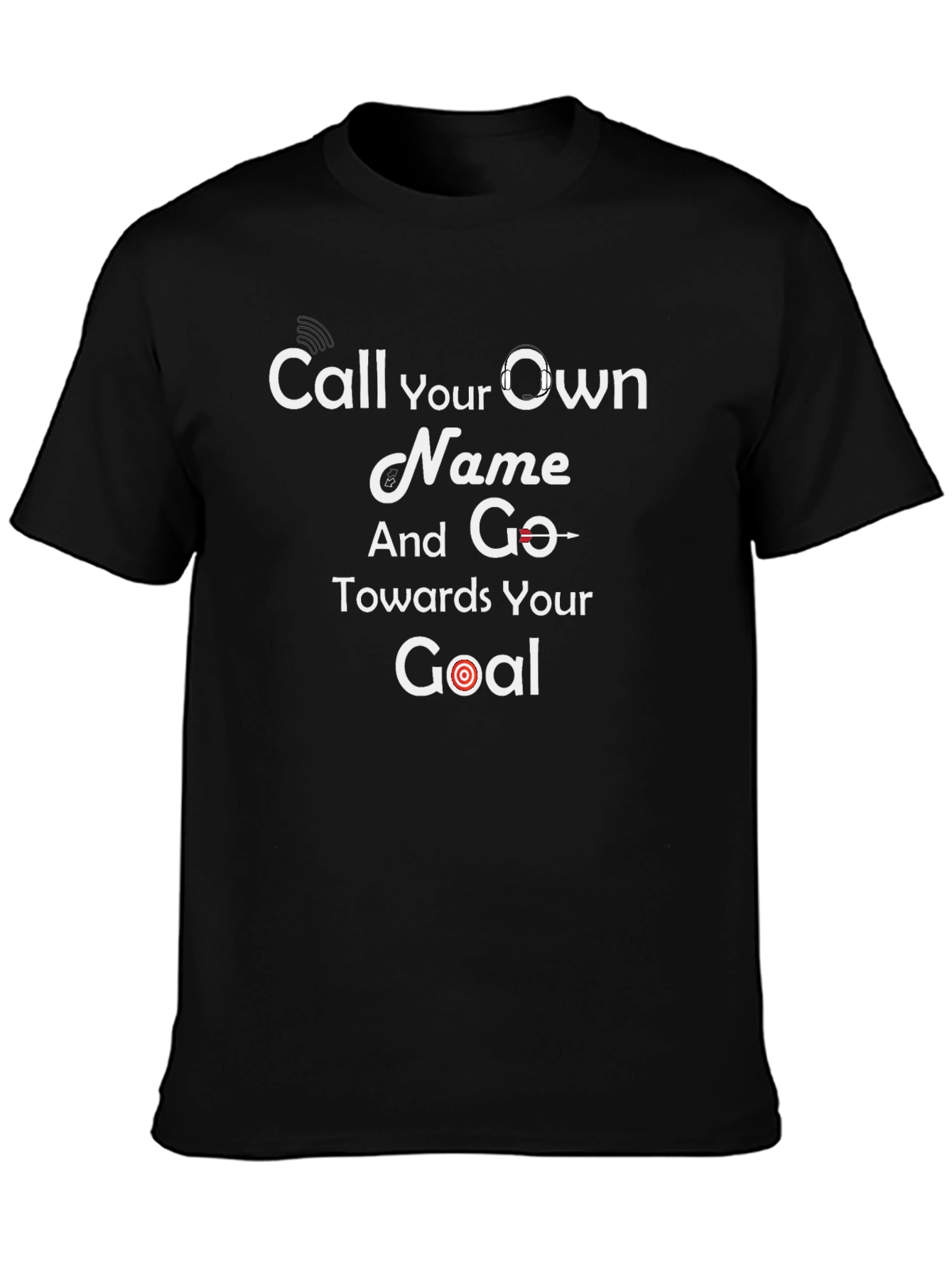 Motivational Black T-Shirt - Call Your Own Name Goal
