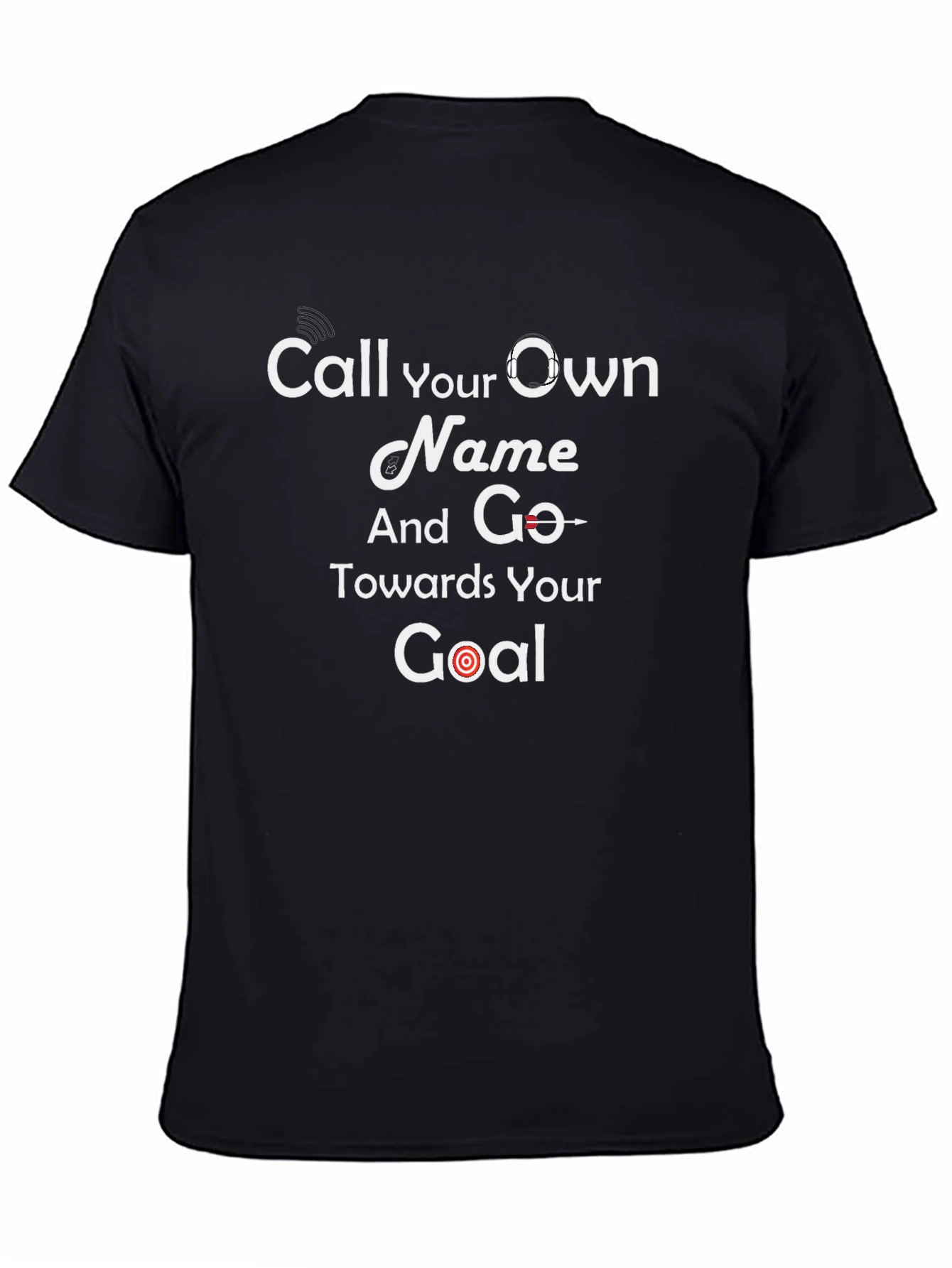 Motivational Black T-Shirt - Call Your Own Name Goal