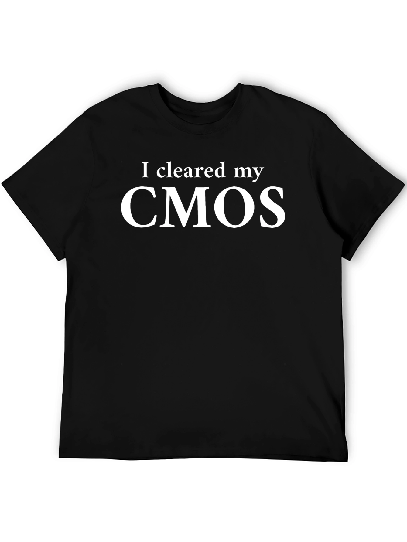 I Cleared My CMOS Funny Tech T-Shirt