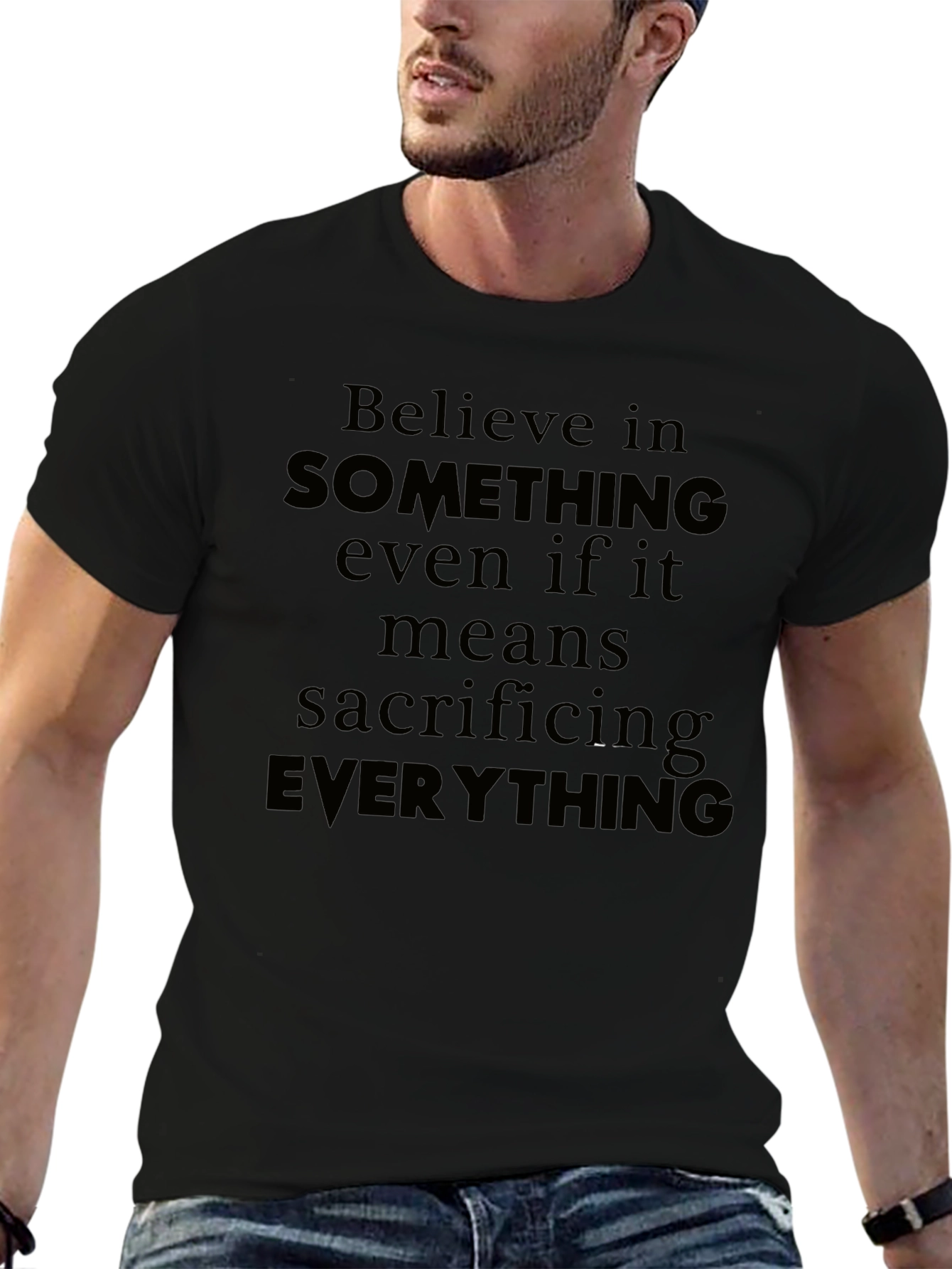 Believe T-Shirt - Sacrifice Everything Tee