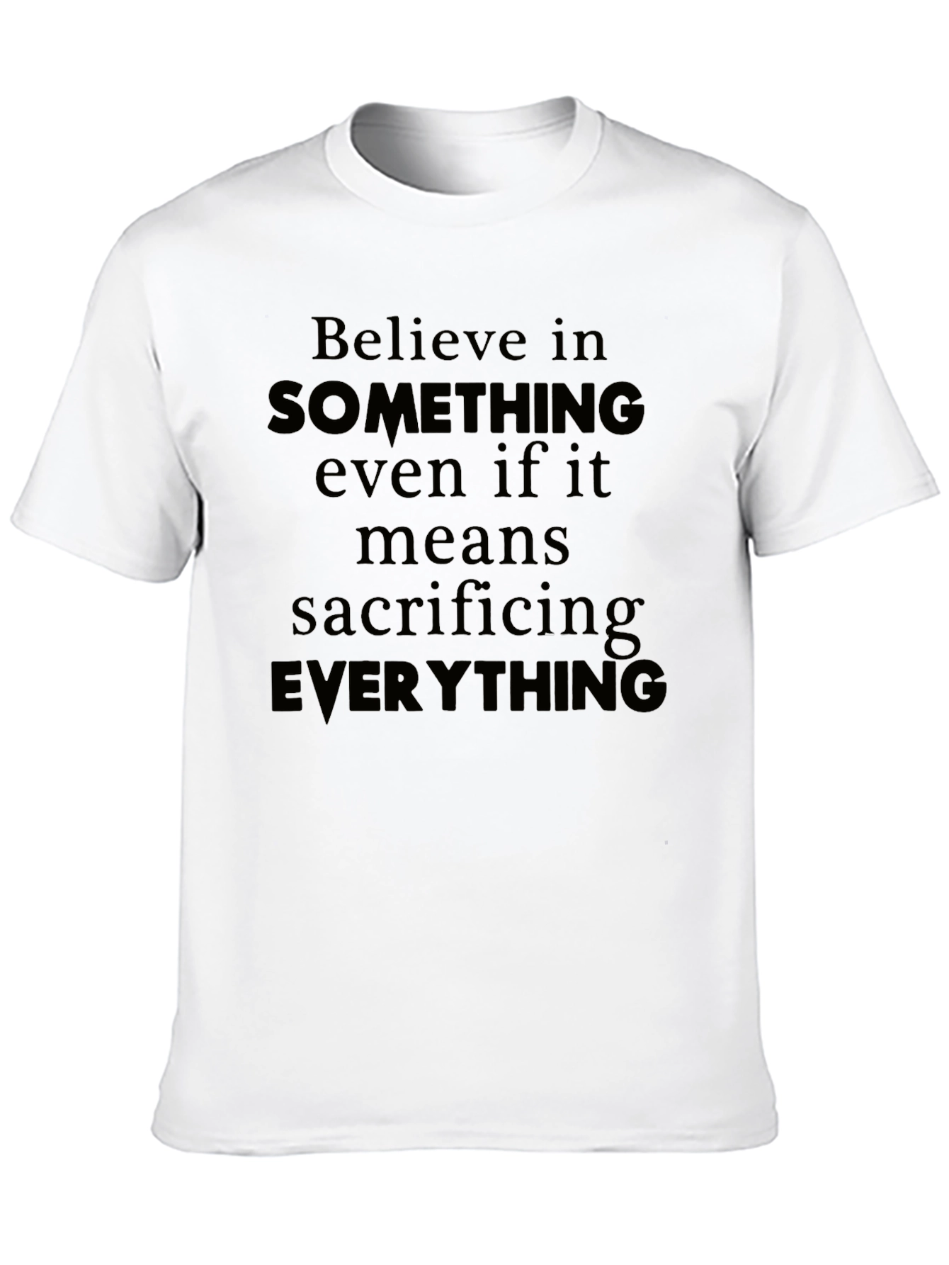 Believe T-Shirt - Sacrifice Everything Tee