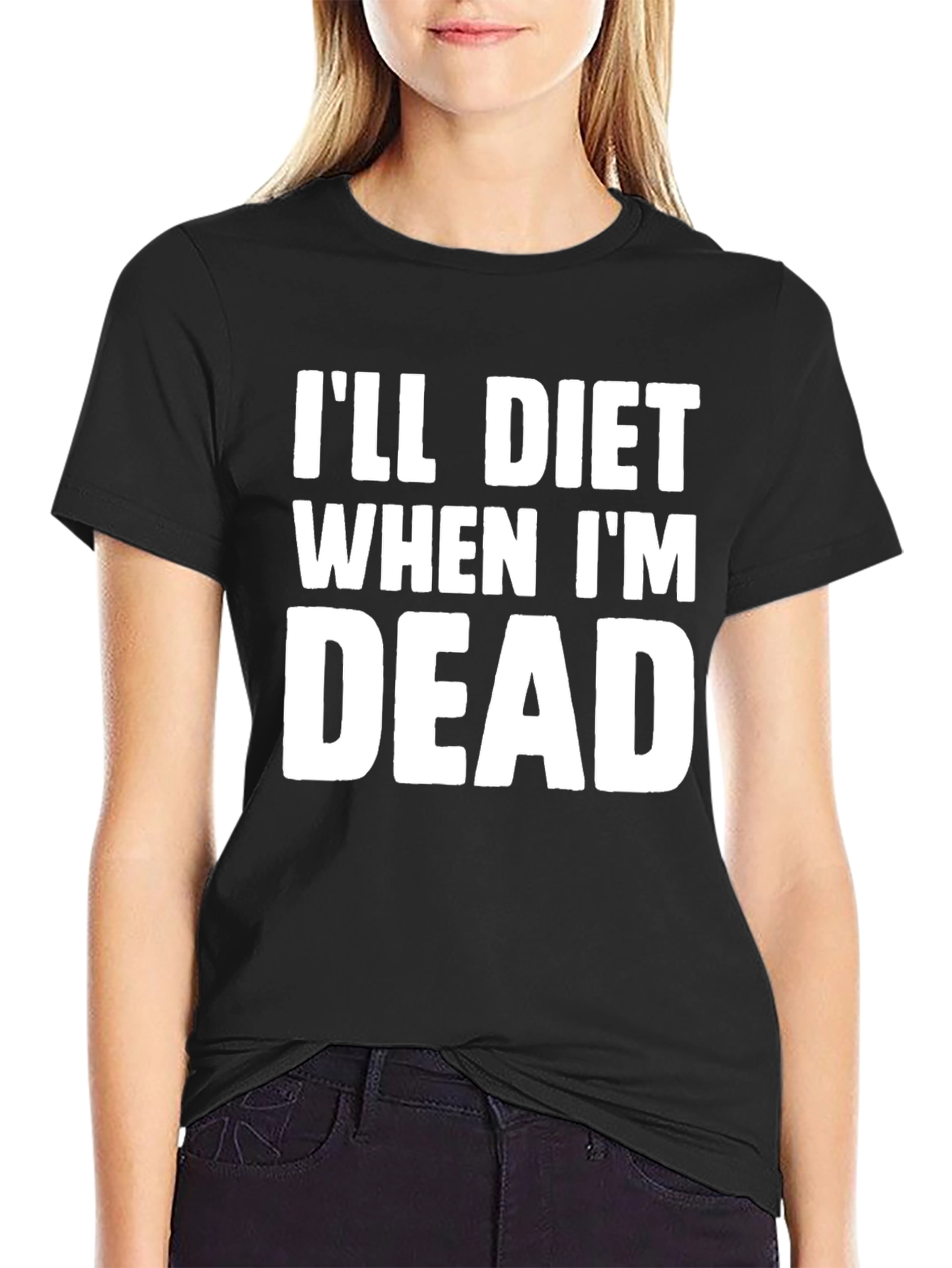 Ill Diet When Im Dead T-Shirt
