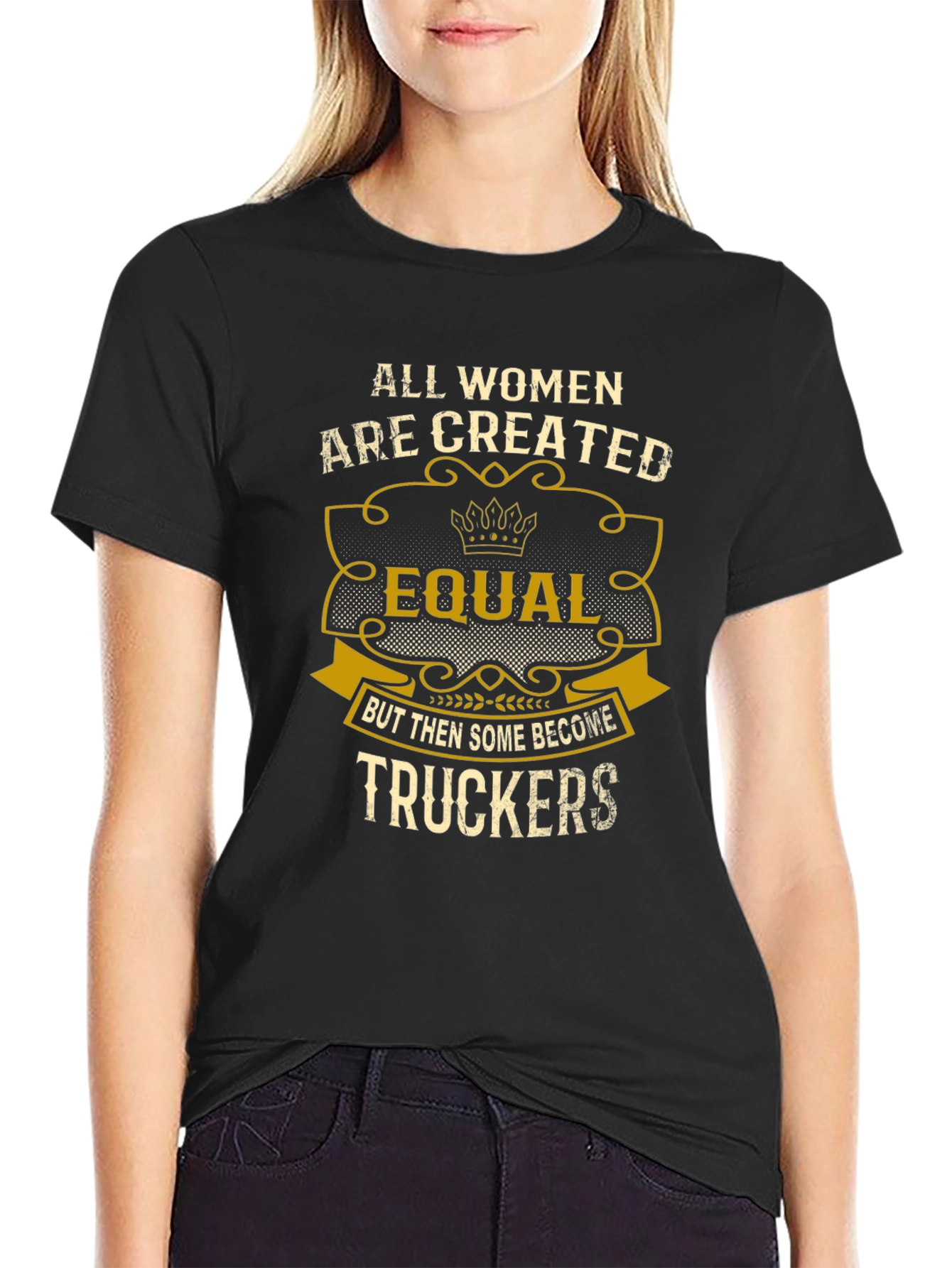Women Truckers T-Shirt - Equal but Better