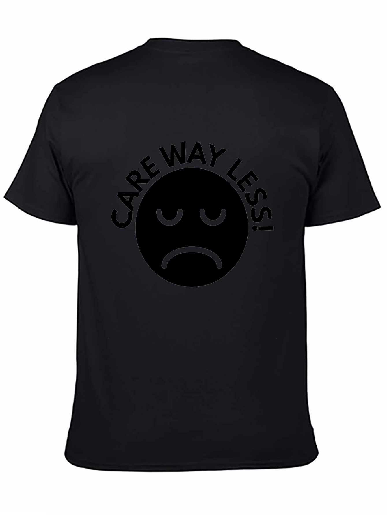 Care Way Less! Graphic T-Shirt Unisex Black