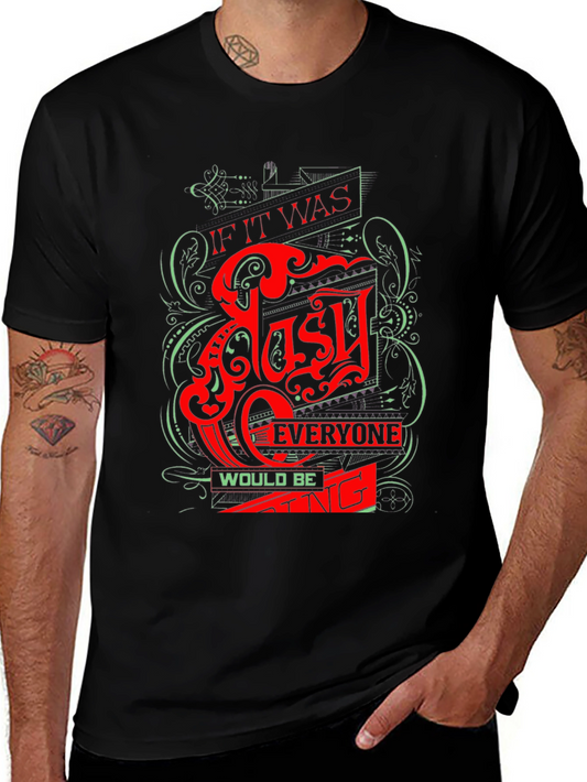 Mens Graphic T-Shirt - If It Was Easy Everyone Would Be Doing It