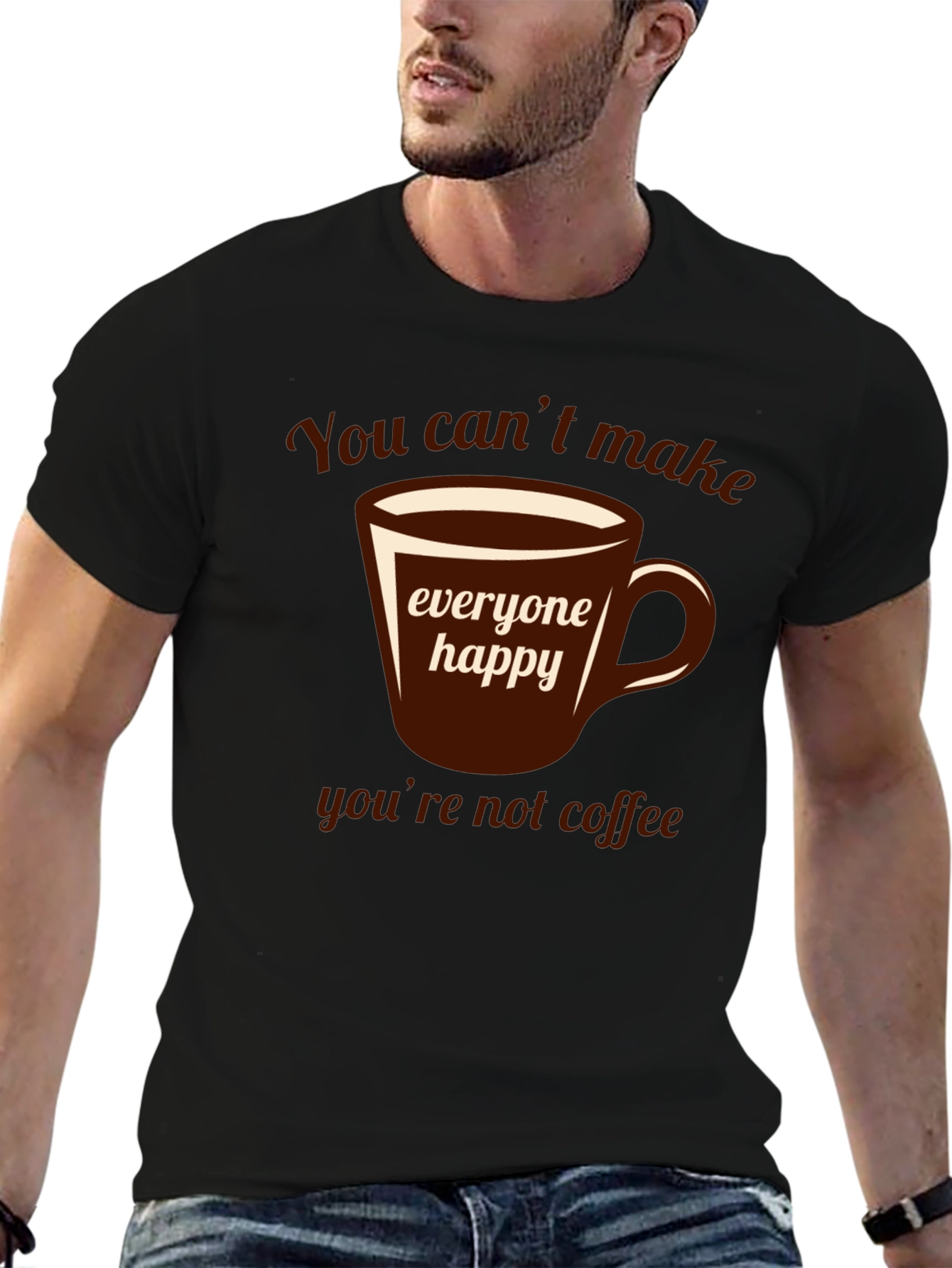Coffee Lover T-Shirt - You Cant Make Everyone Happy!